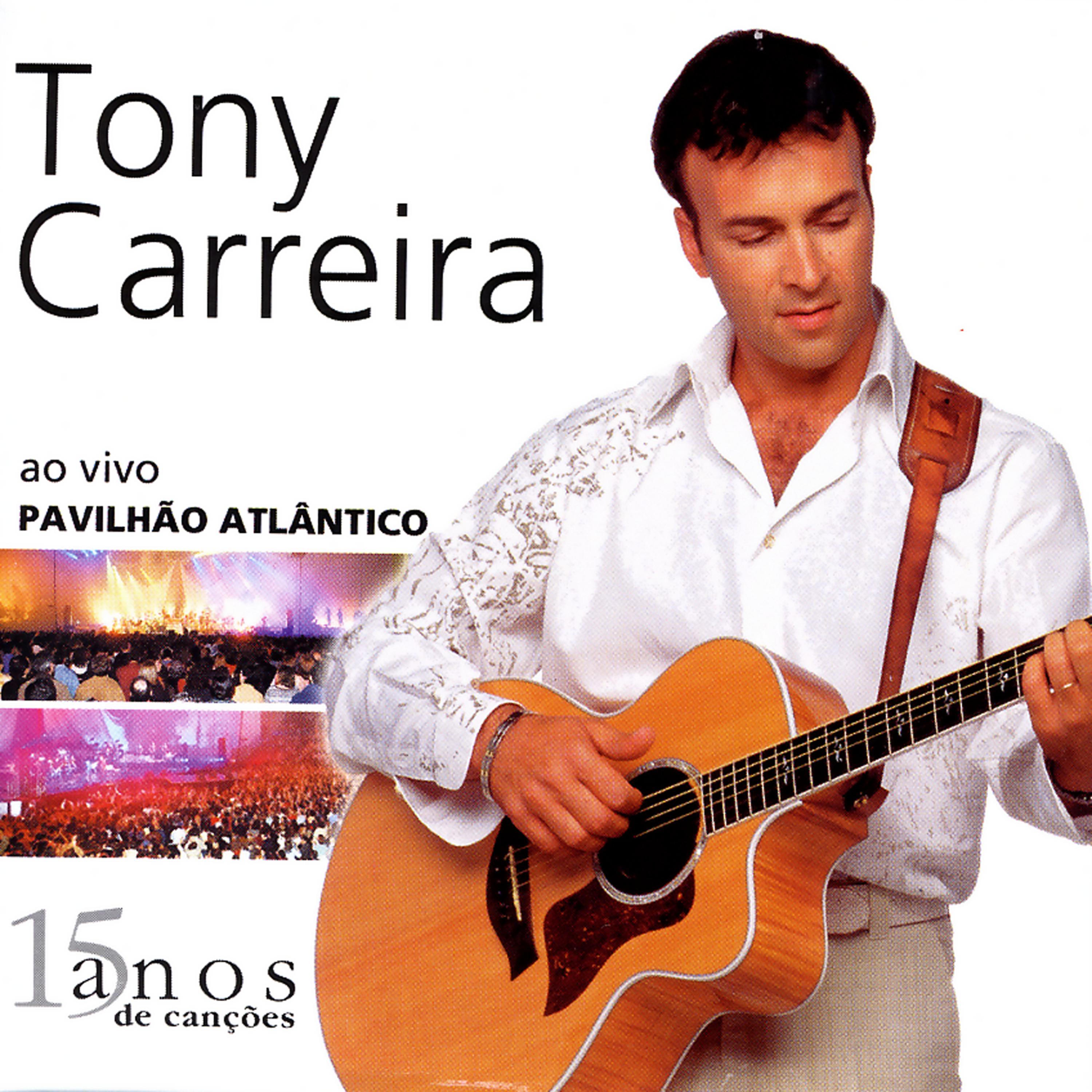 Постер альбома Tony Carreira Ao Vivo Pavlihão Atlântico