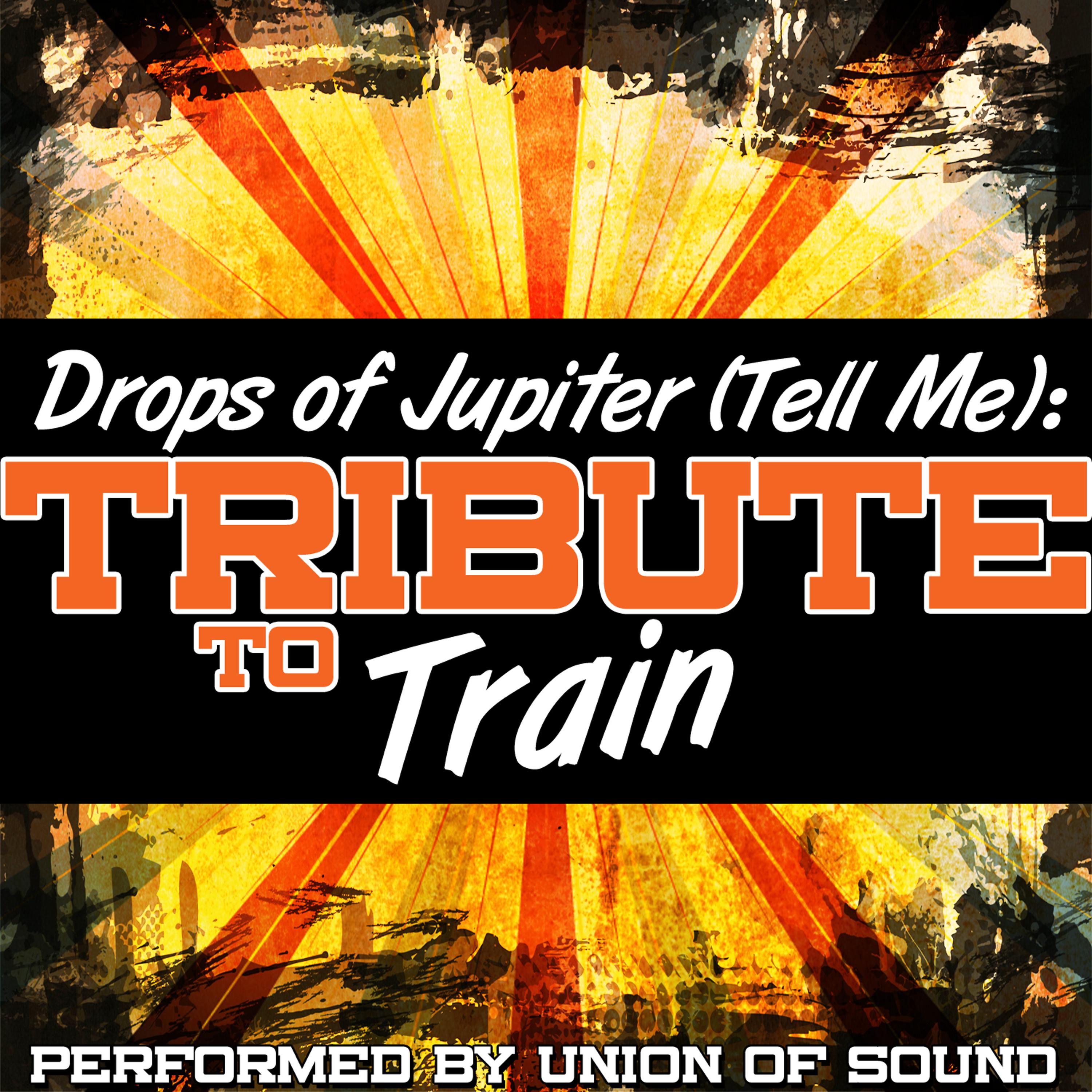 Постер альбома Drops of Jupiter (Tell Me) : Tribute to Train
