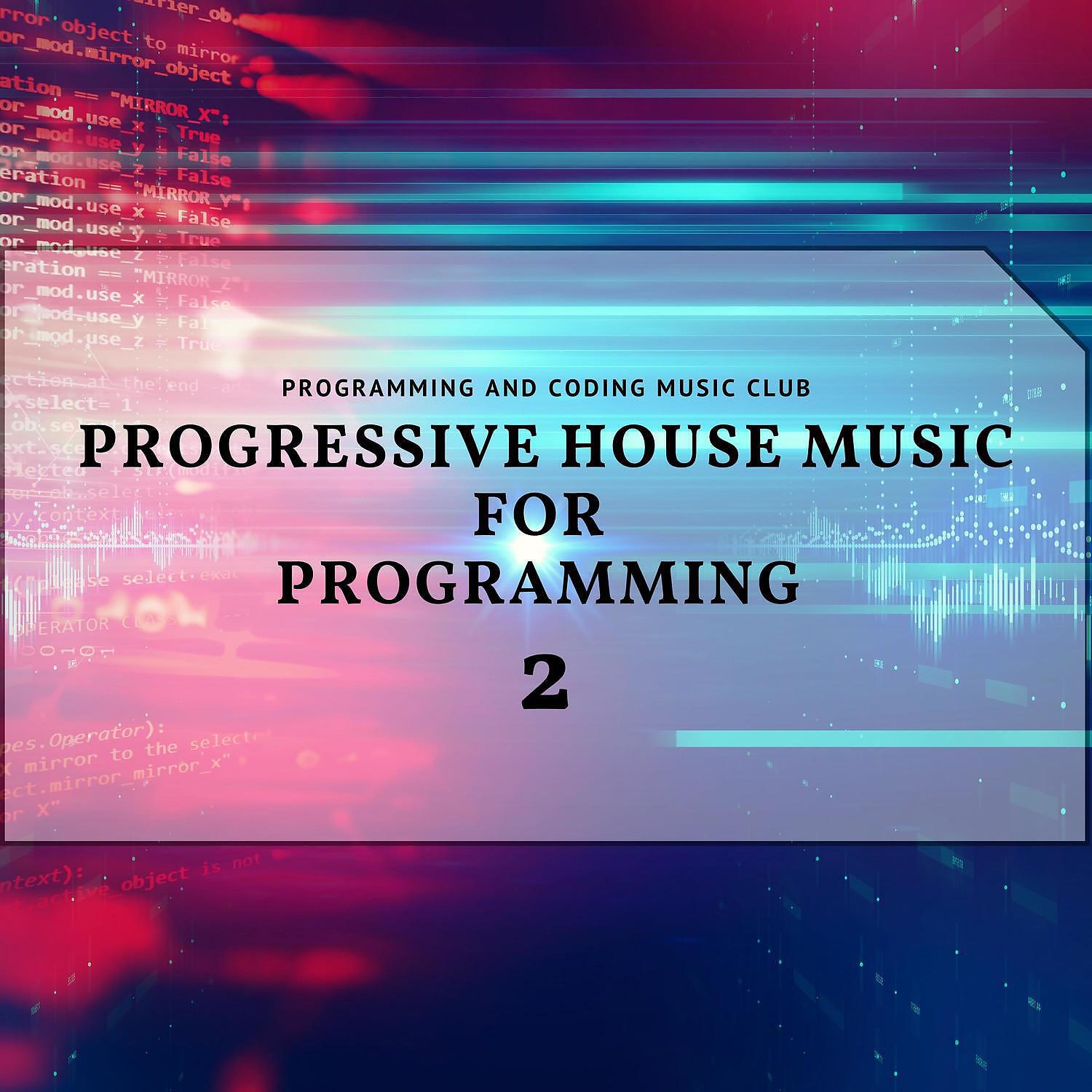 Programming and Coding Music Club - Office Background Music, Progressive House
