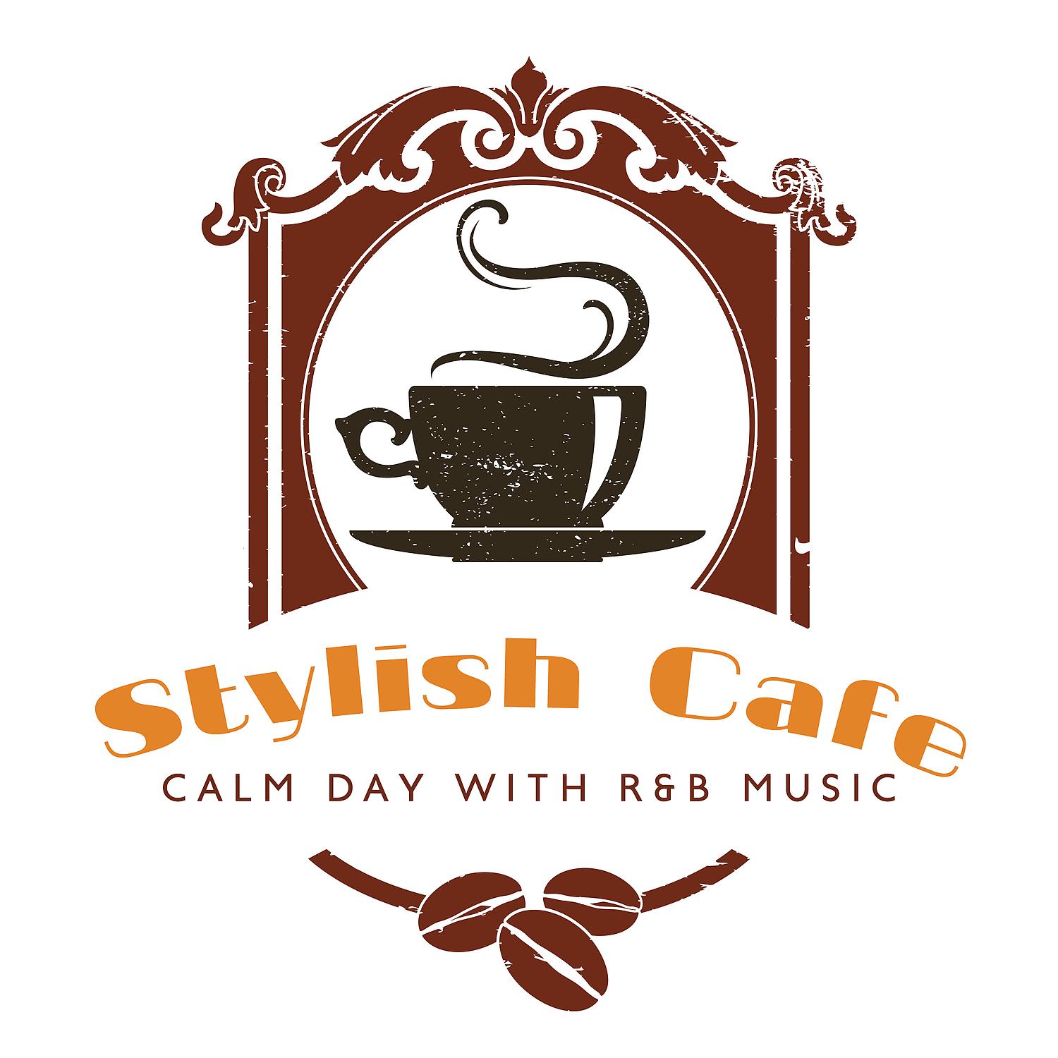 Постер альбома Stylish Cafe – Calm Day with R&B Music