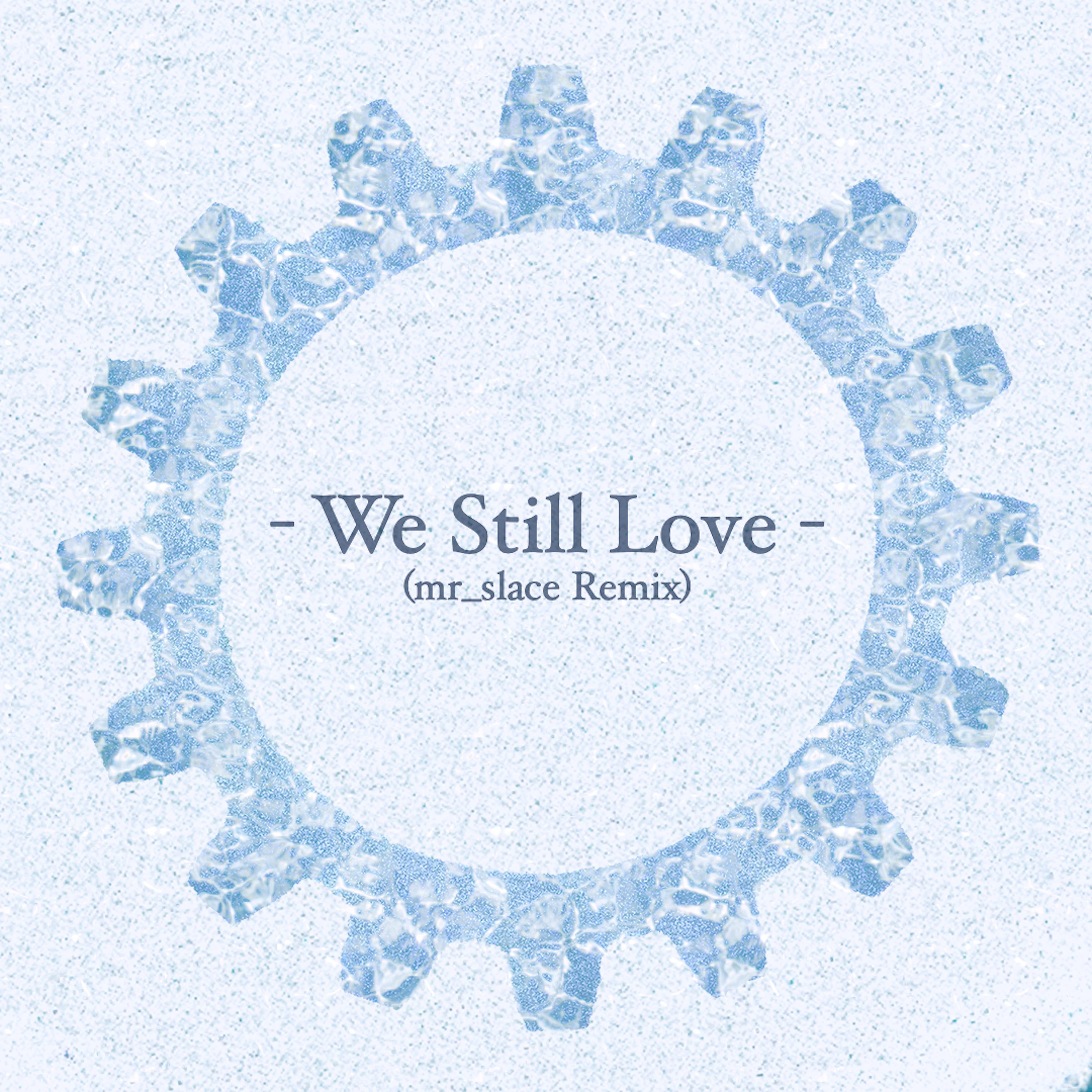 Постер альбома We Still Love (mr_slace Remix)