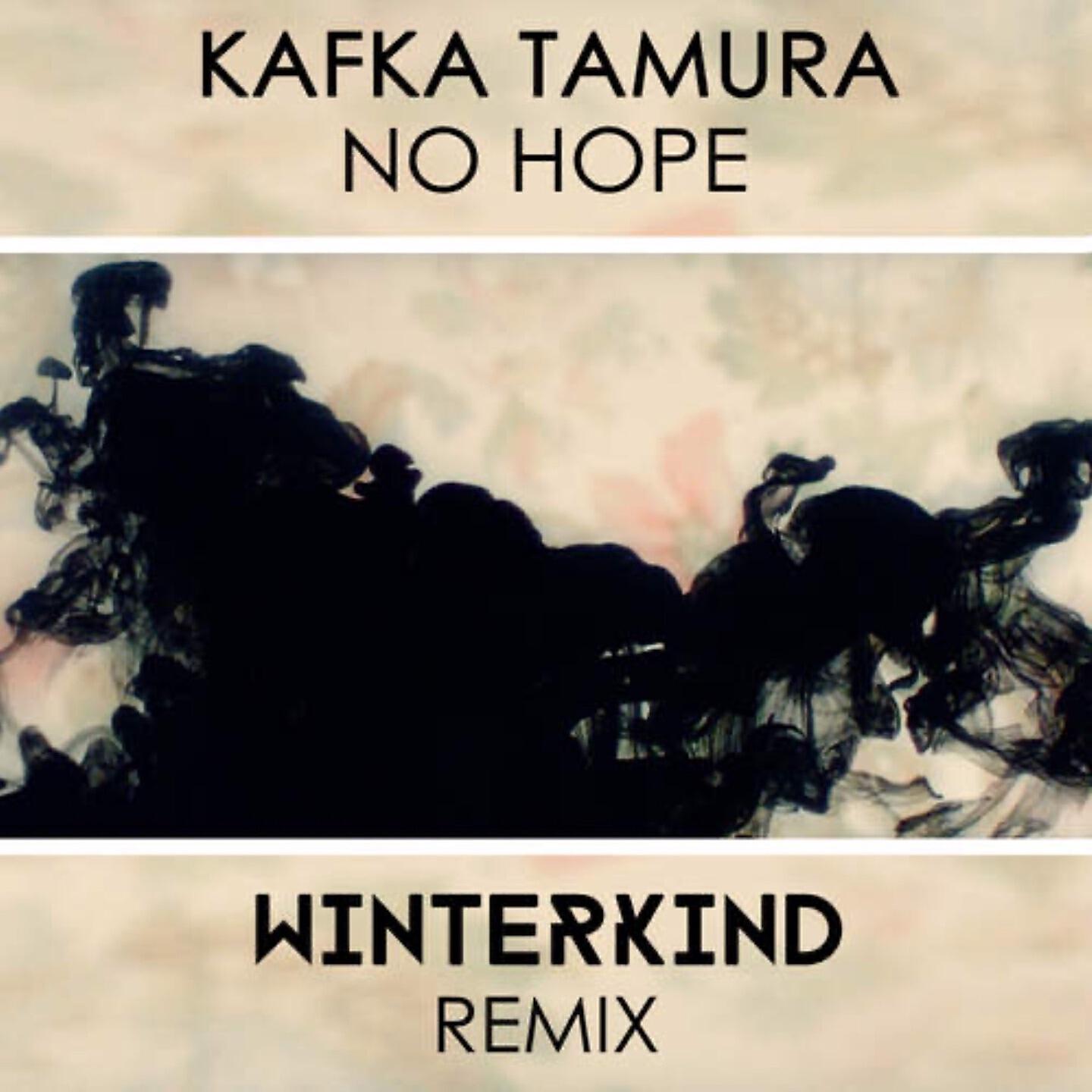 Kafka Tamura - No Hope (Winterkind Remix)