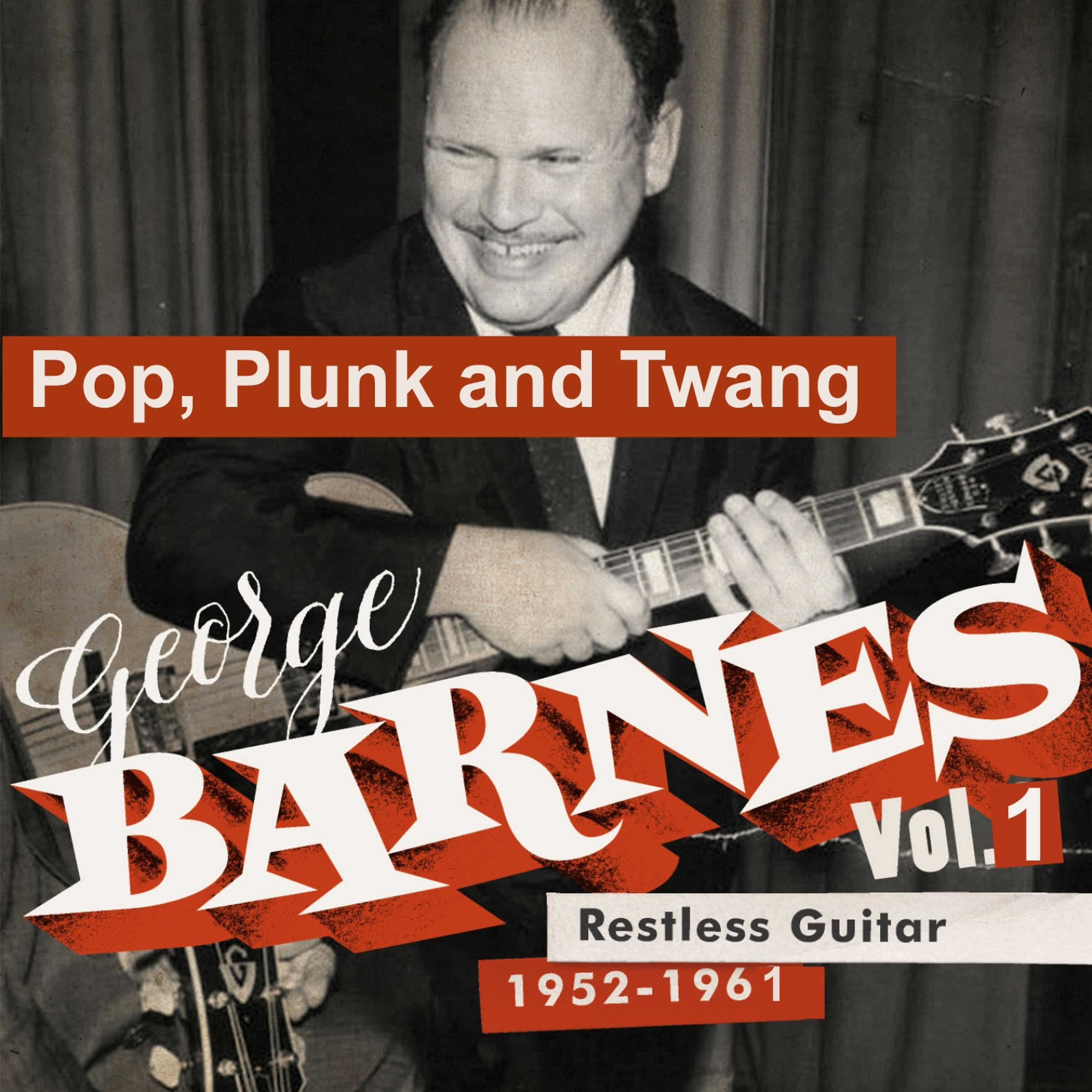 Постер альбома George Barnes: Restless Guitar Vol. 1 (1952/61 - Pop, Plunk and Twang)