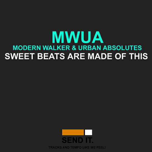 MWUA (Modern Walker & Urban Absolutes) - Sweet beats are made of this