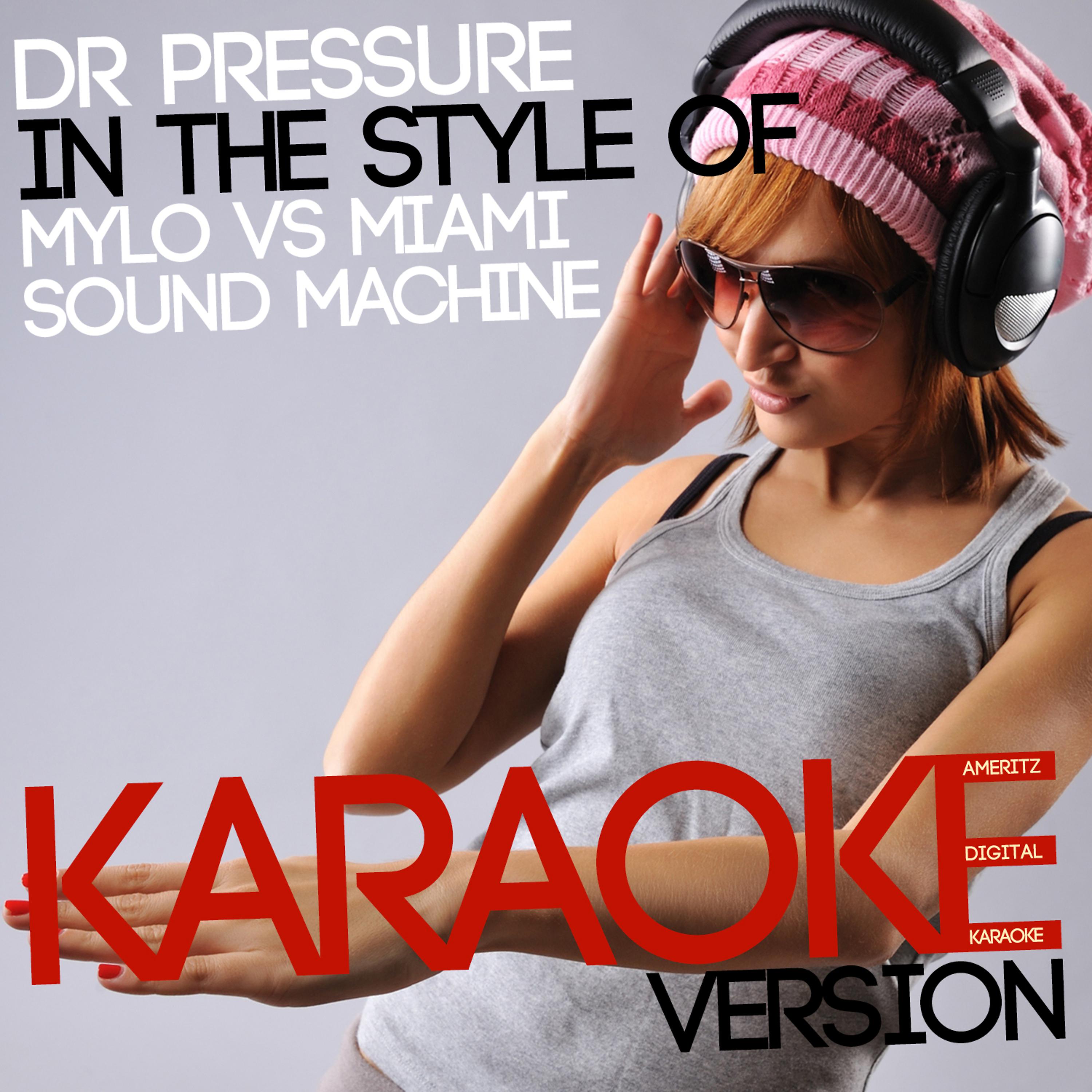 Постер альбома Dr Pressure (In the Style of Mylo vs Miami Sound Machine) [Karaoke Version] - Single