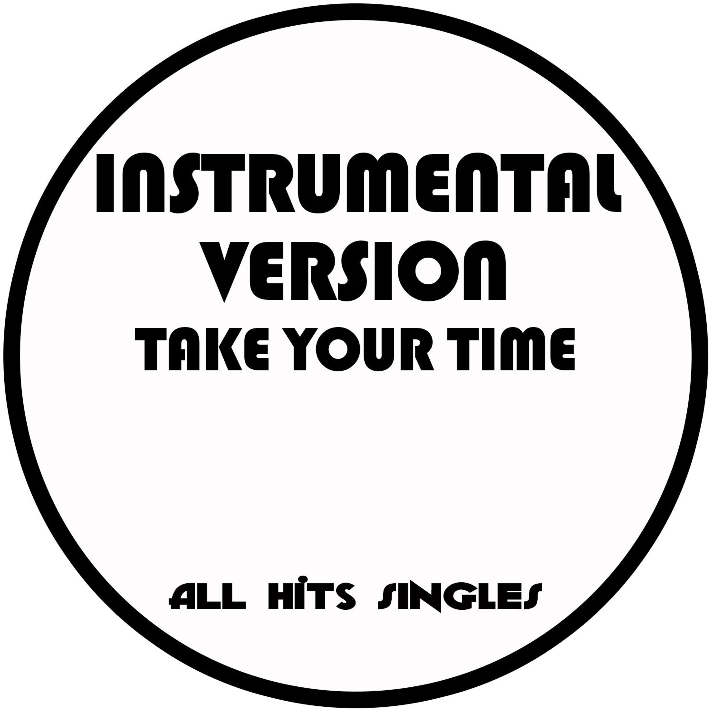 Постер альбома Take Your Time (Instrumental Version) - Single