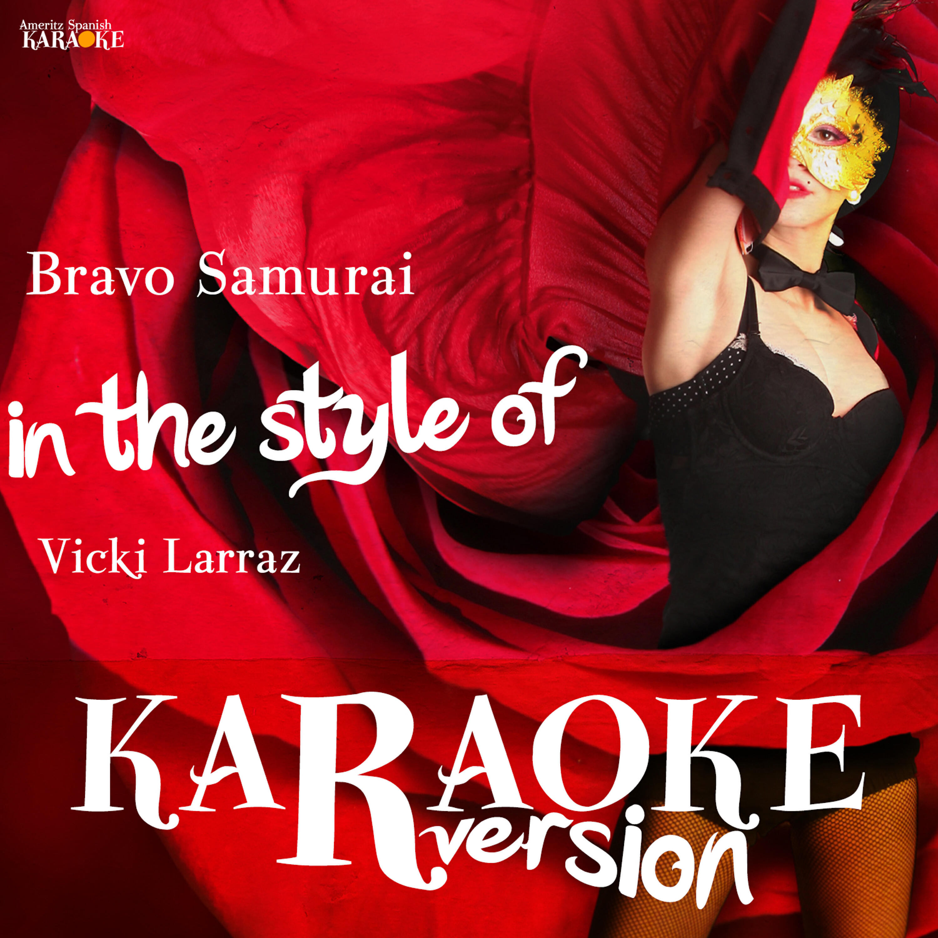 Ameritz Spanish Karaoke - Bravo Samurai (In the Style of Vicki Larraz) [Karaoke Version]