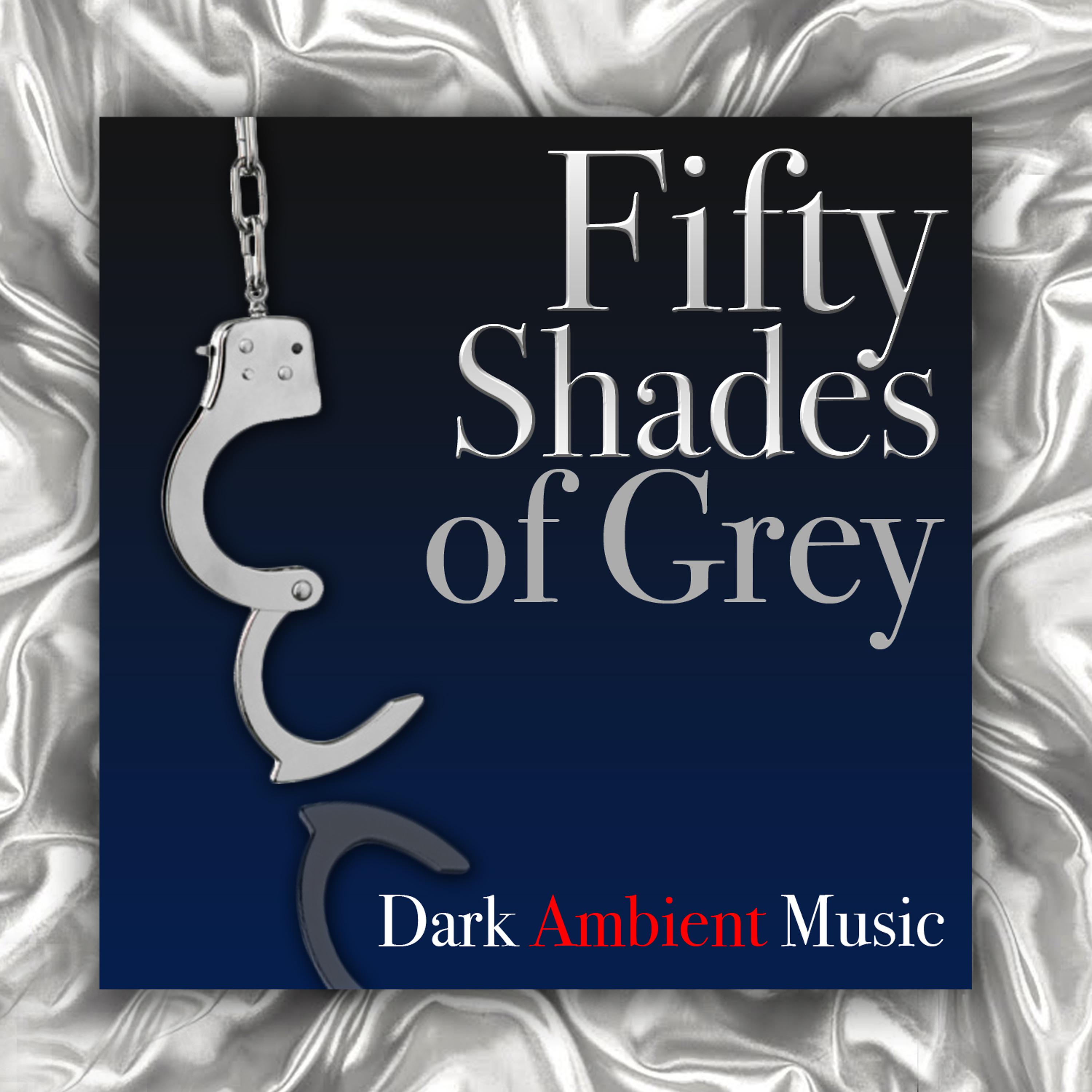 Постер альбома Fifty Shades of Grey: Dark Ambient Music