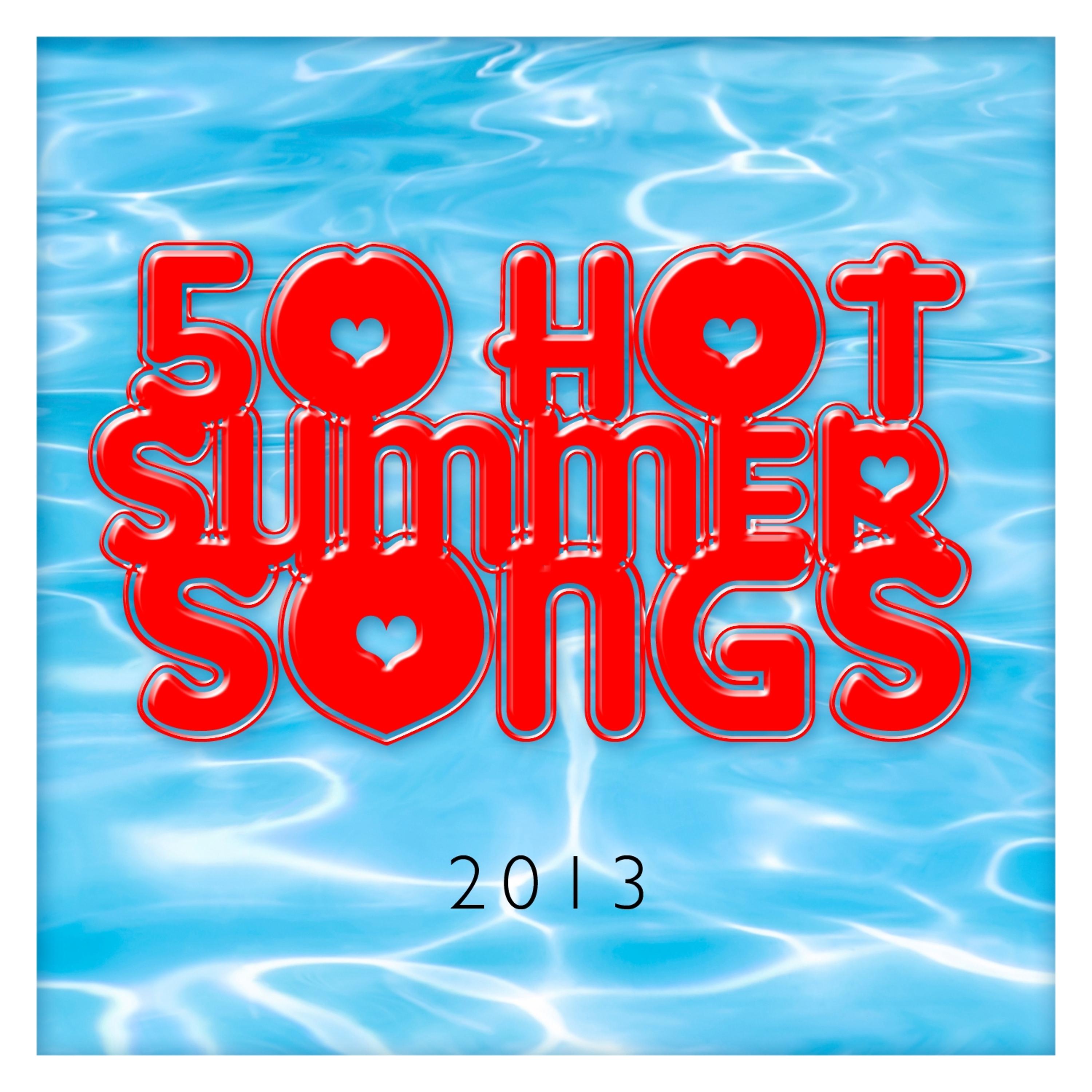 Постер альбома 50 Hot Summer Songs 2013