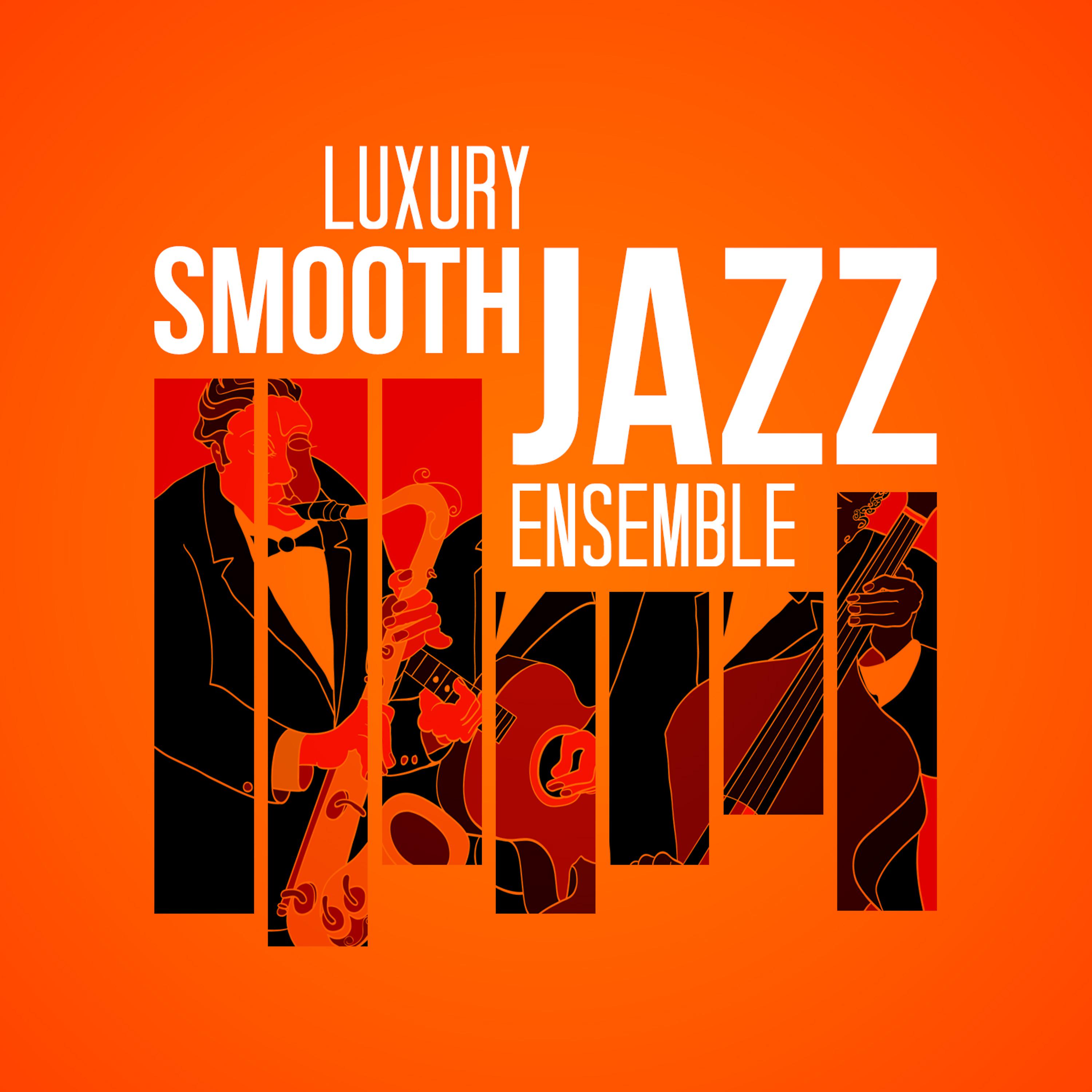 Постер альбома Luxury Smooth Jazz Ensemble