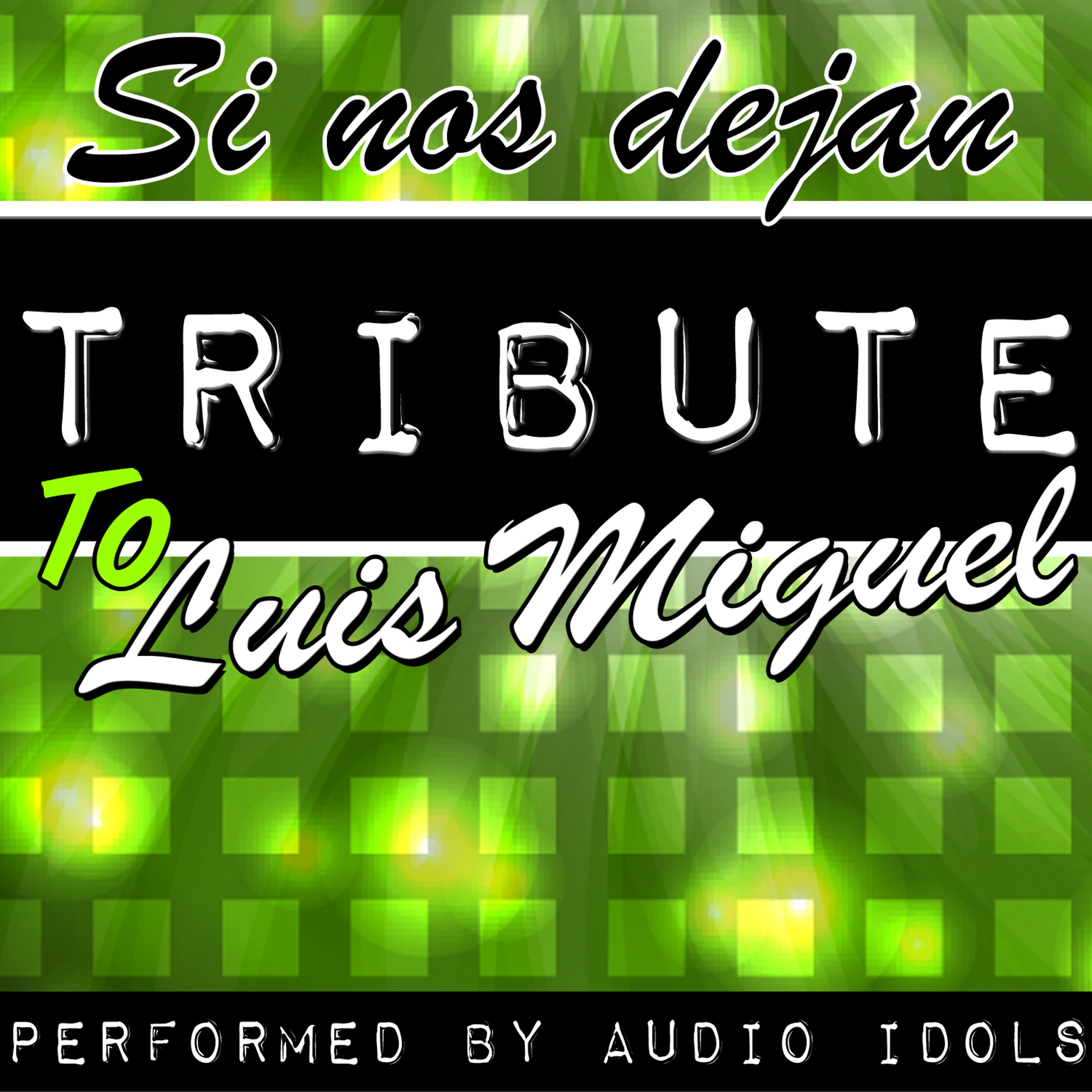Постер альбома Si Nos Dejan: Tribute to Luis Miguel