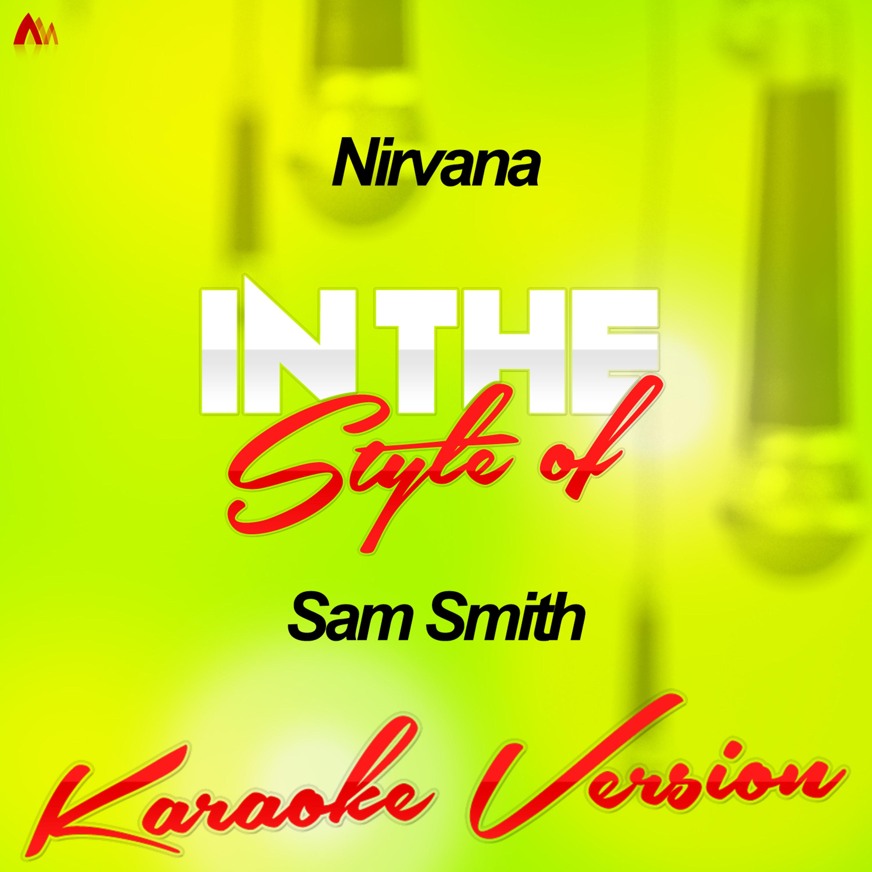 Ameritz Audio Karaoke - Nirvana (In the Style of of Sam Smith) [Karaoke Version]