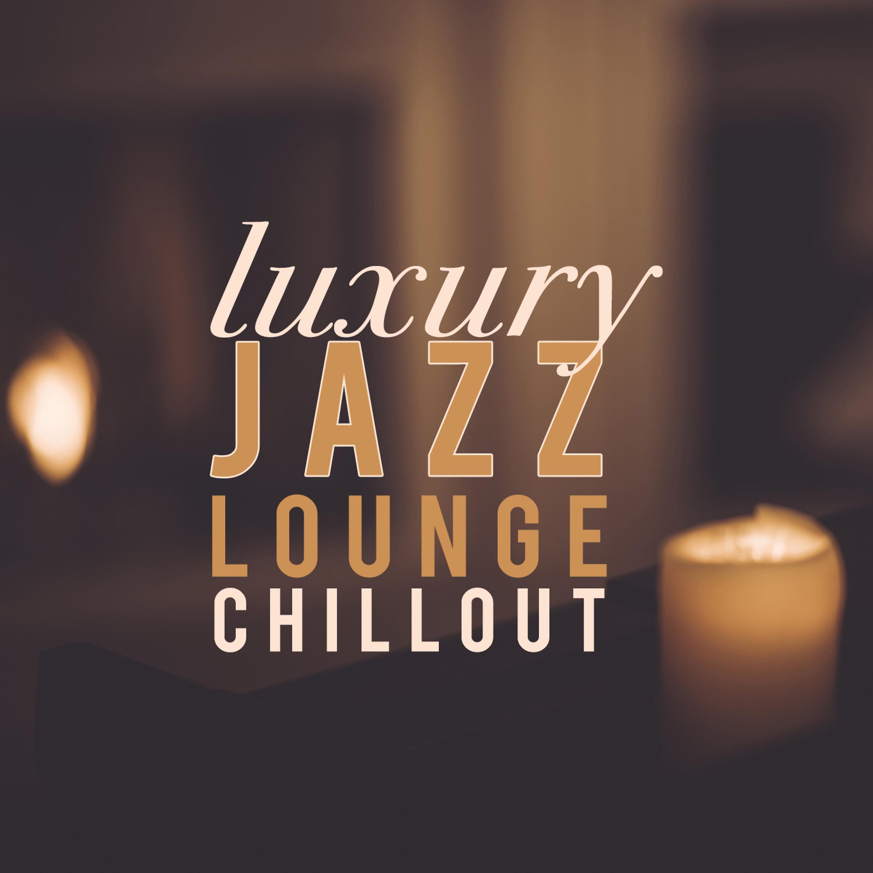 Постер альбома Luxury Jazz Lounge Chillout