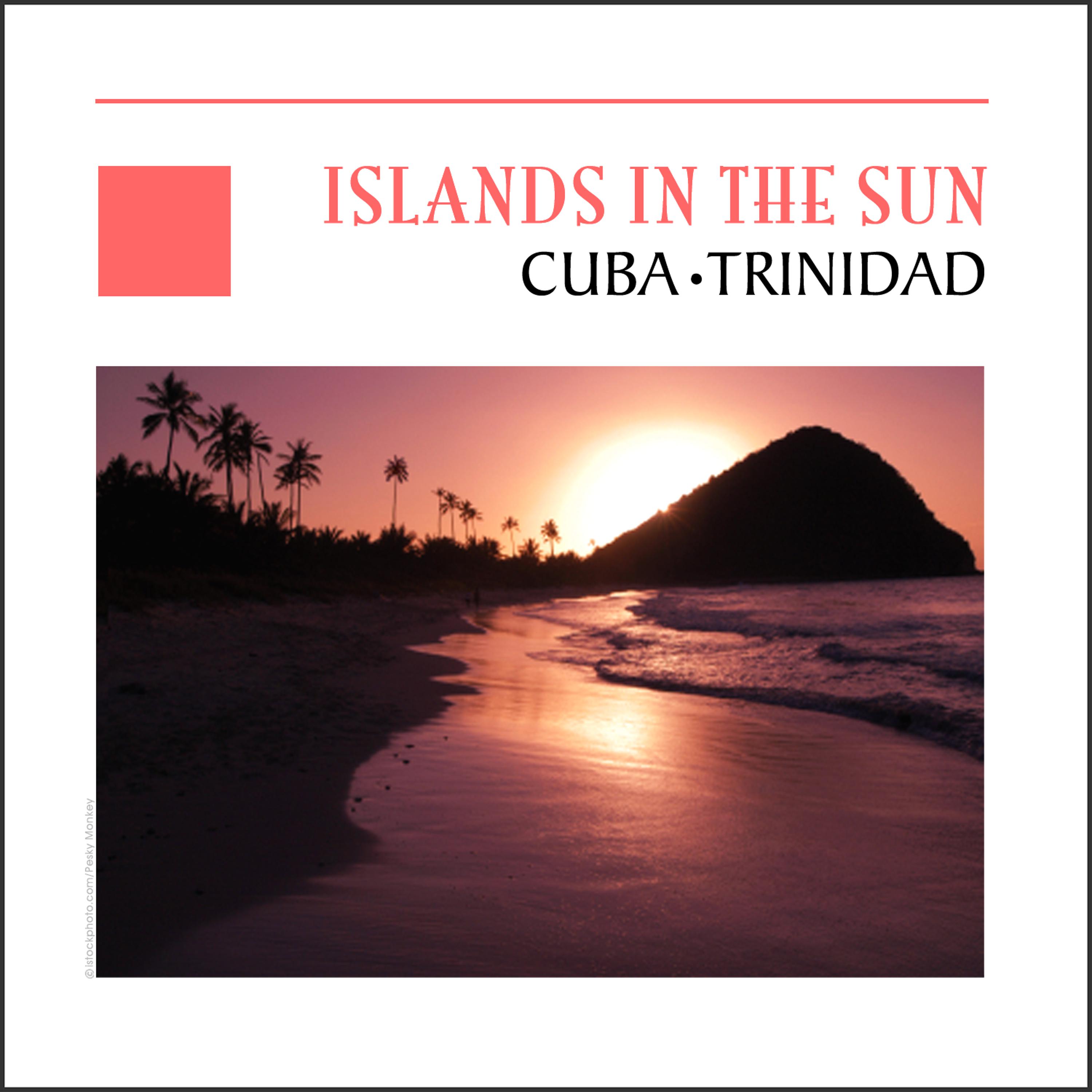 Постер альбома Islands In The Sun - Cuba & Trinidad