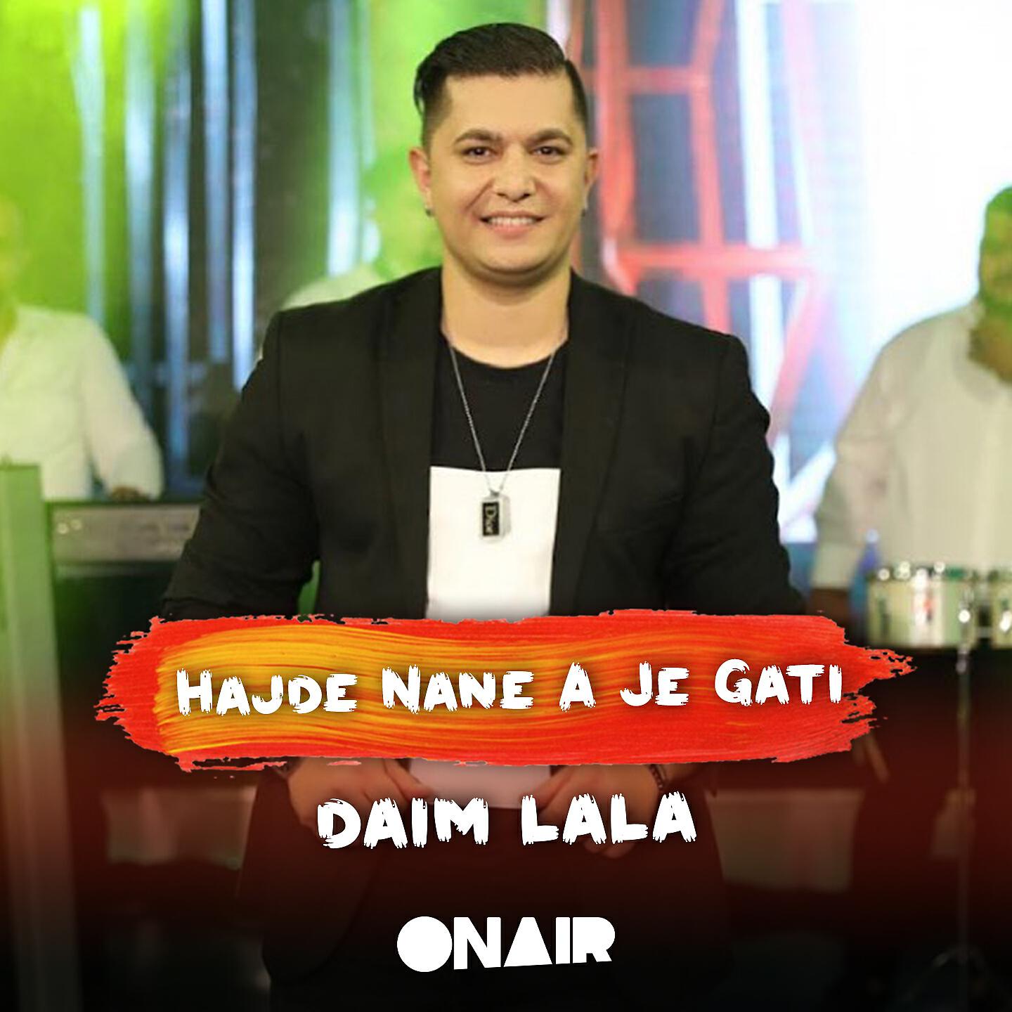 Daim Lala - Hajde nane a je gati