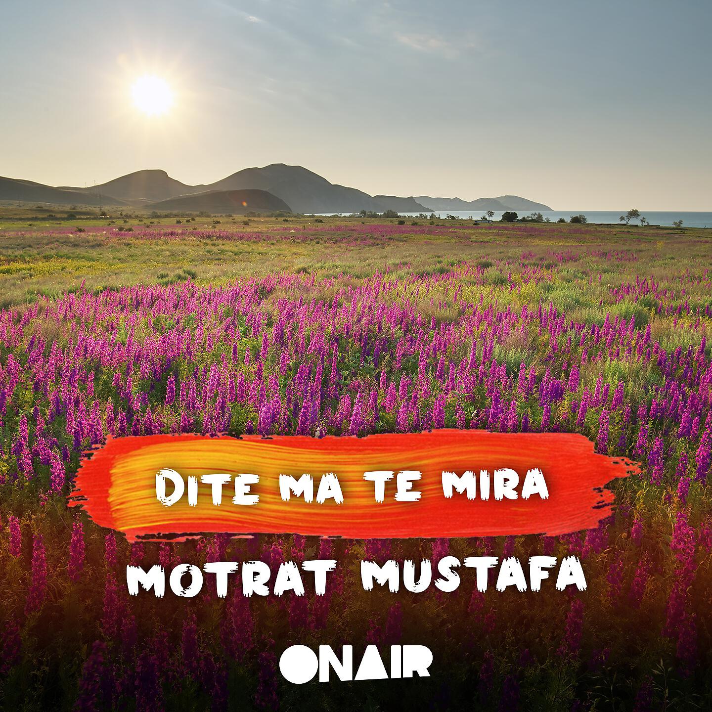 Motrat Mustafa - Dite ma te mira