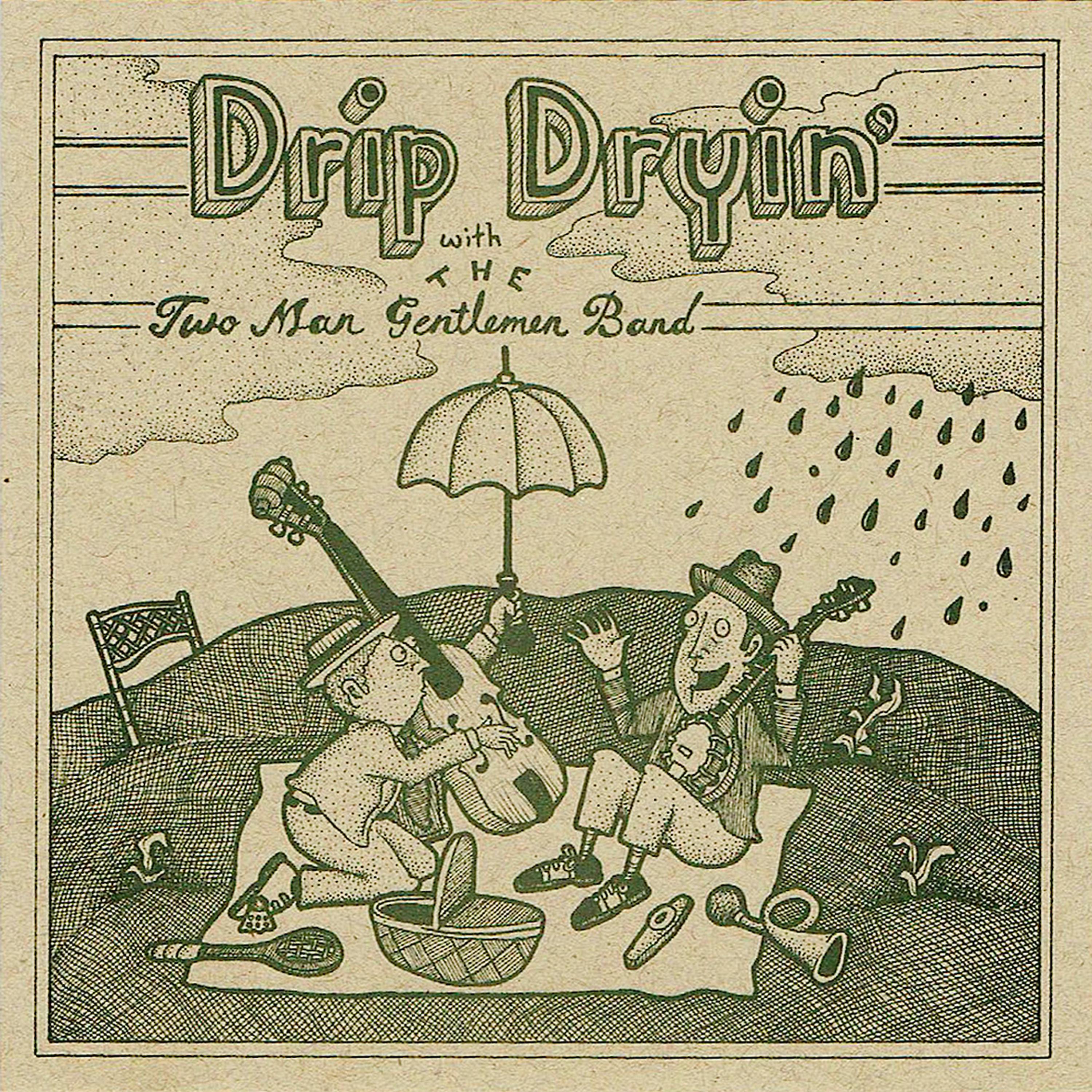 Постер альбома Drip Dryin' with the Two Man Gentlemen Band