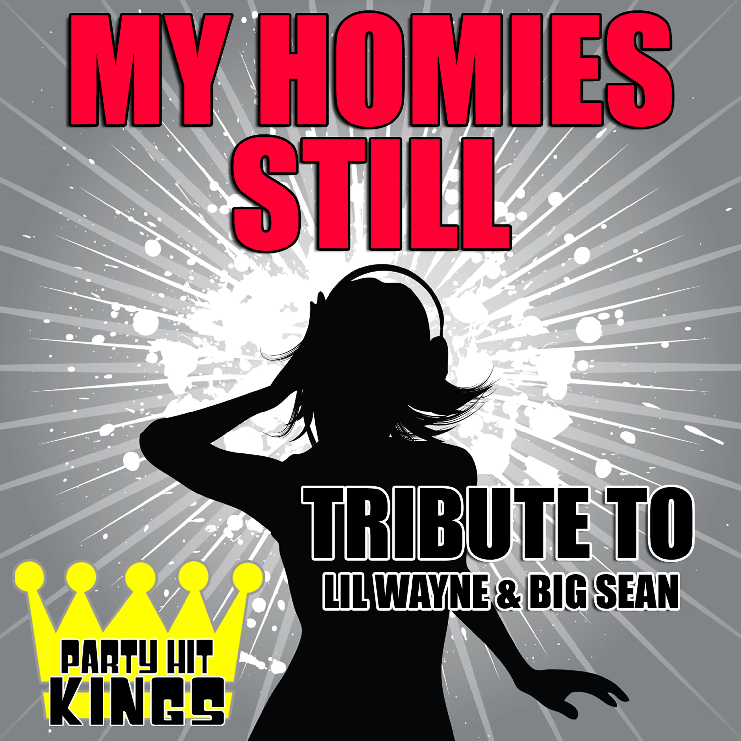 Party Hit Kings - My Homies Still (Tribute to Lil Wayne & Big Sean)