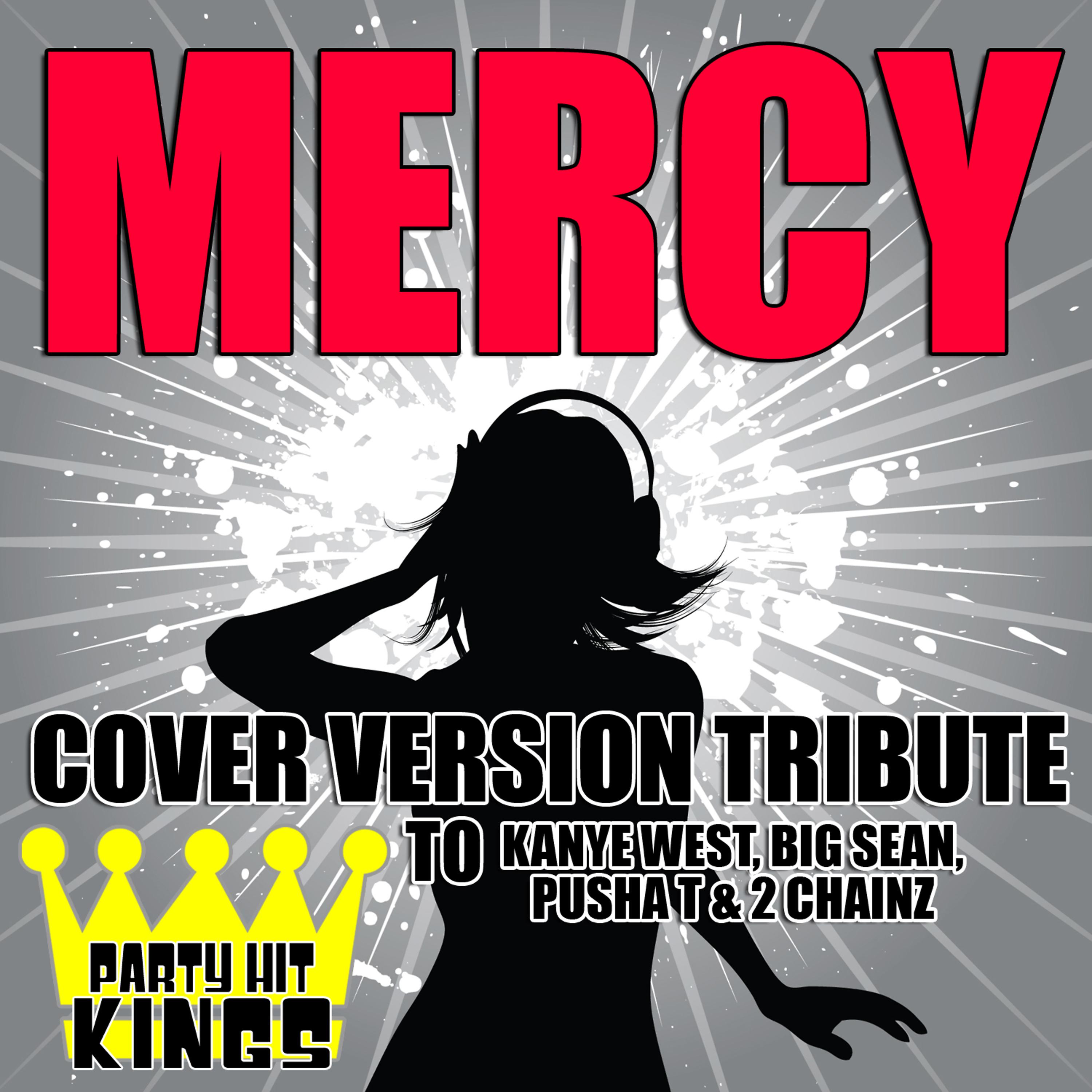 Party Hit Kings - Mercy (Cover Version Tribute to Kanye West, Big Sean, Pusha T & 2 Chainz)