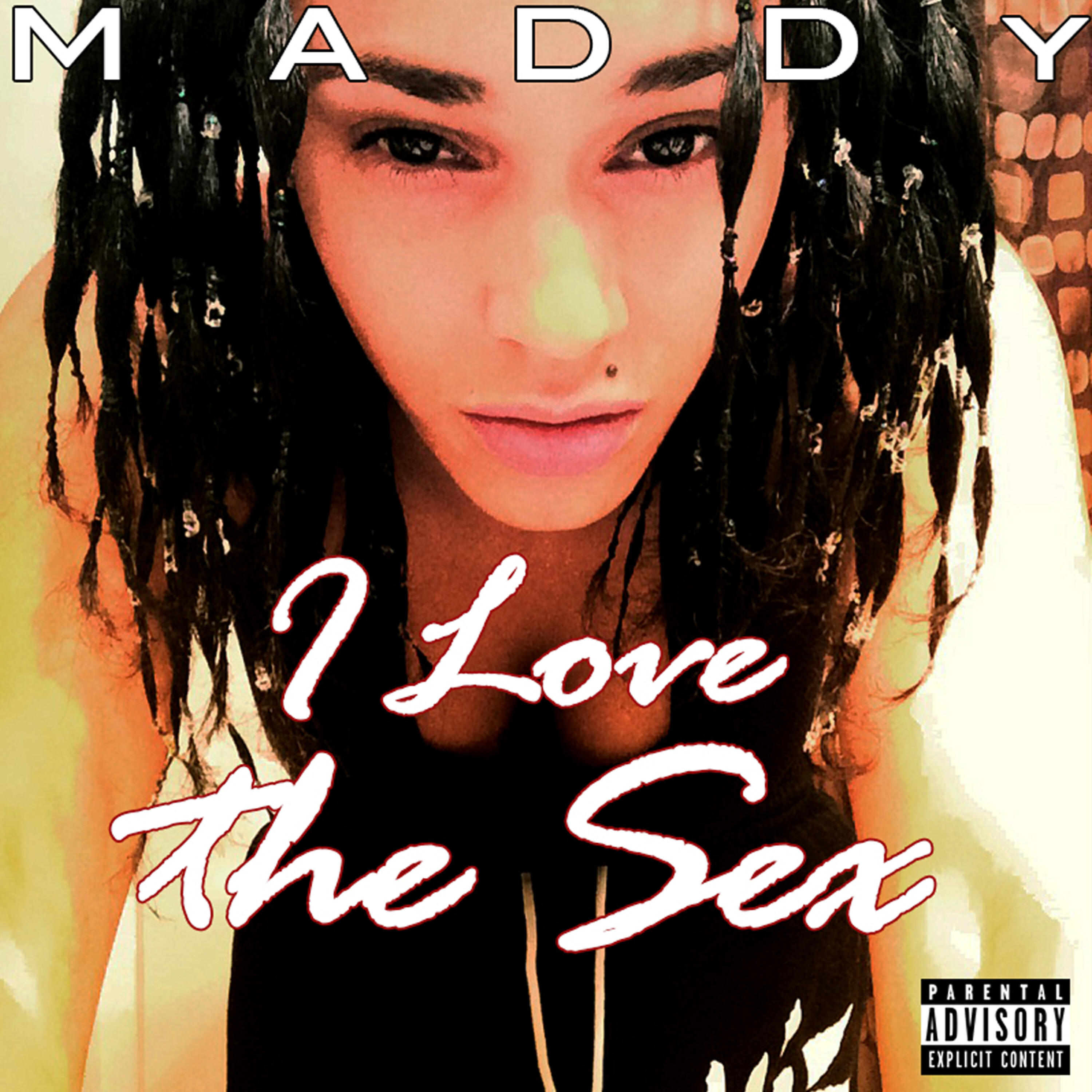 MADDY - I Love the Sex
