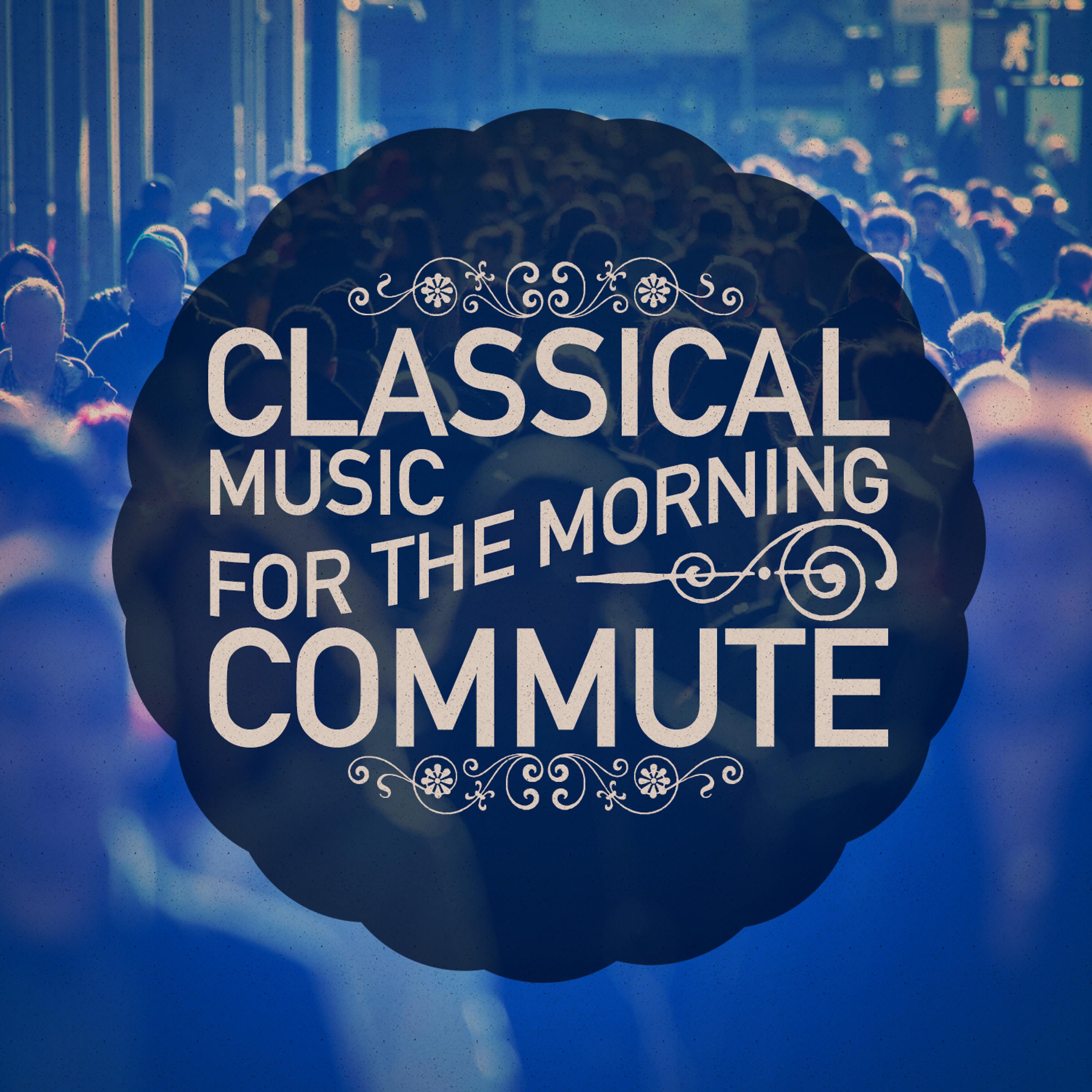 Постер альбома Classical Music for the Morning Commute