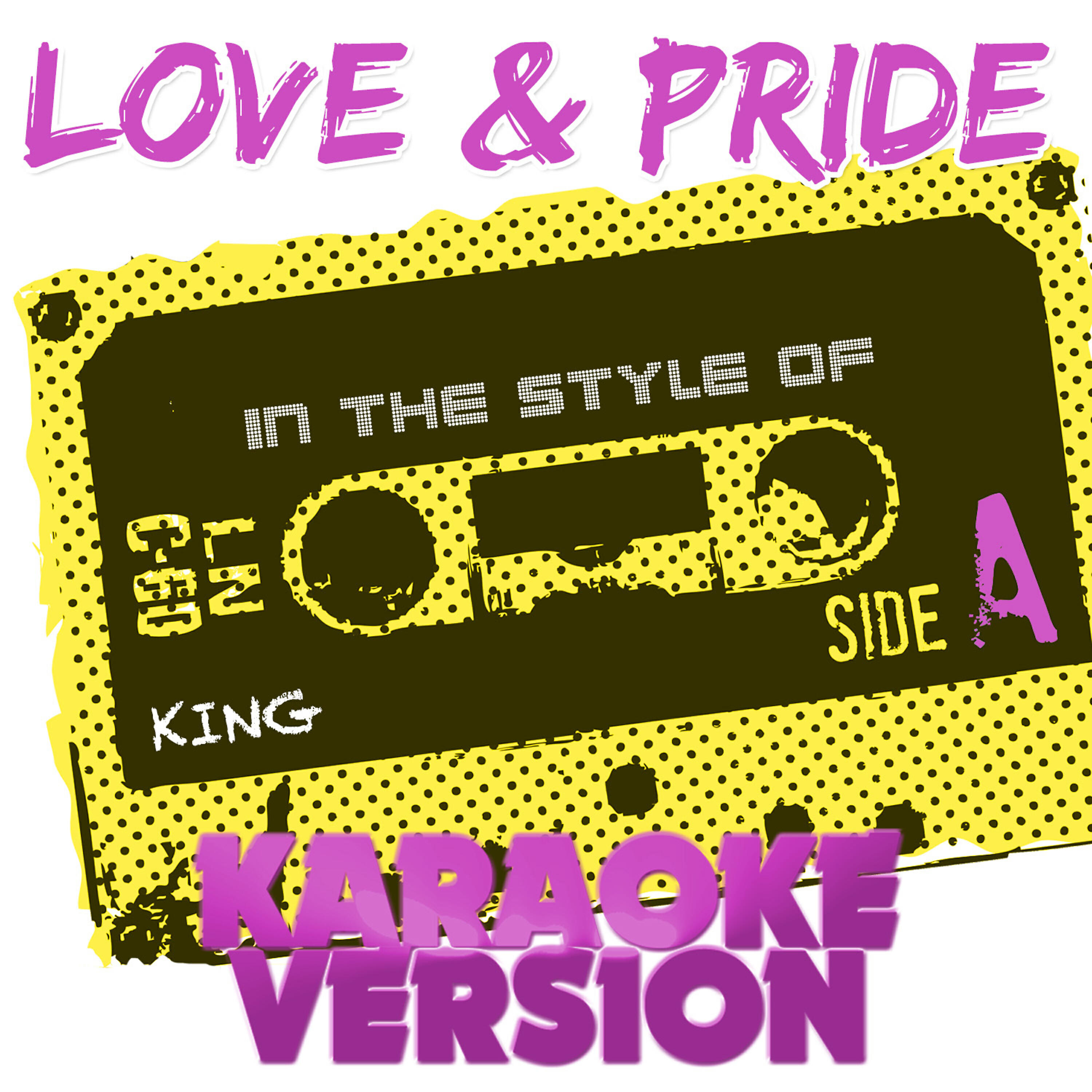 Ameritz Audio Karaoke - Love & Pride (In the Style of King) [Karaoke Version]
