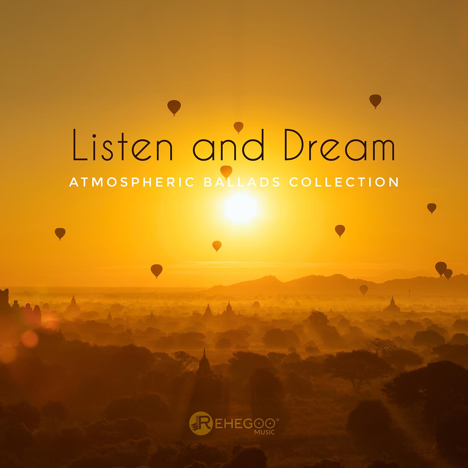 Постер альбома Listen and Dream: Atmospheric Ballads Collection