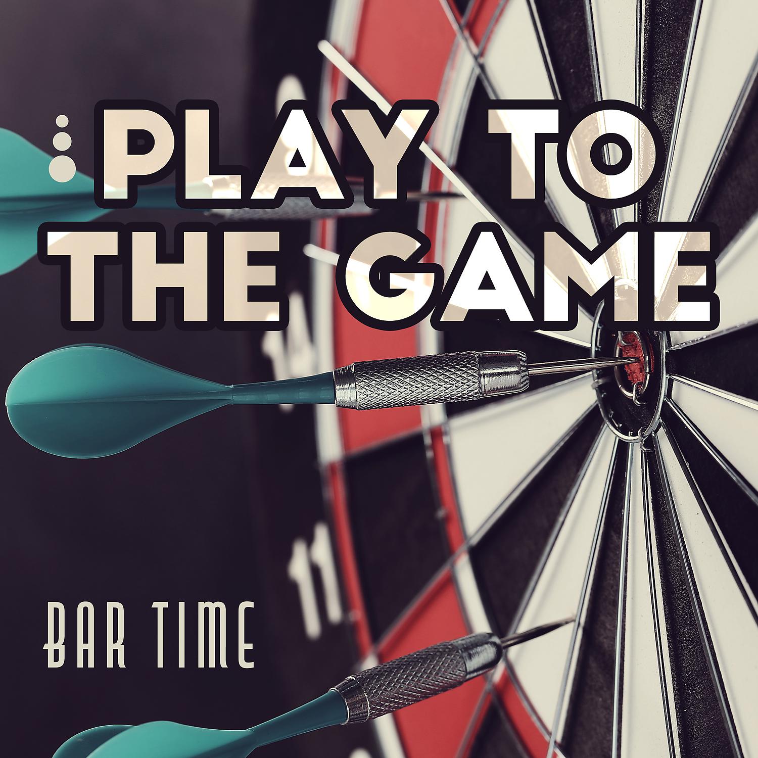 Постер альбома Play to the Game – Bar Time