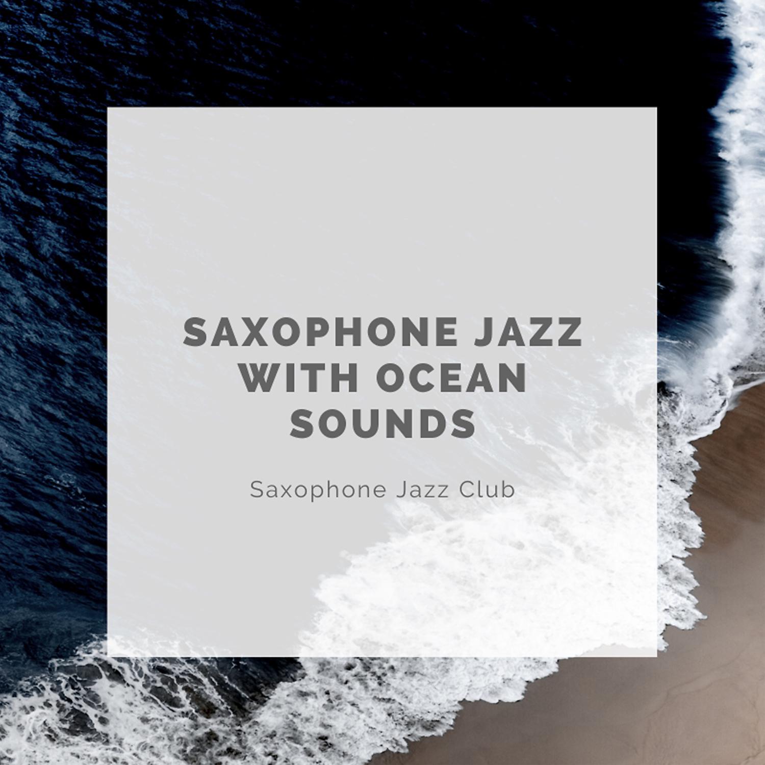 Постер альбома Saxophone Jazz with Ocean Sounds