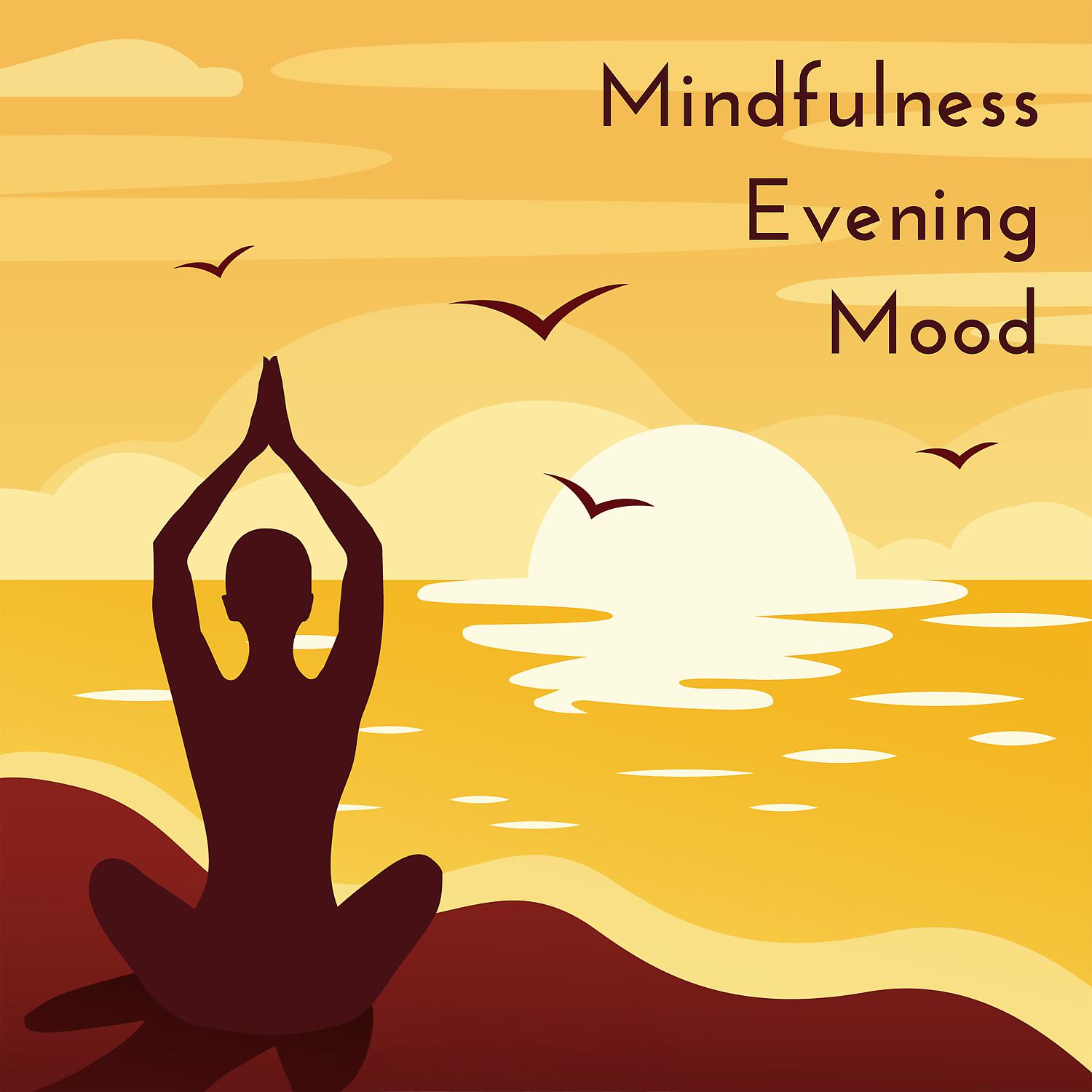 Постер альбома Mindfulness Evening Mood: Spiritual Zen, Reduce Stress, Deep Relaxation, Yoga Nidra, Night Light Sleep Sounds