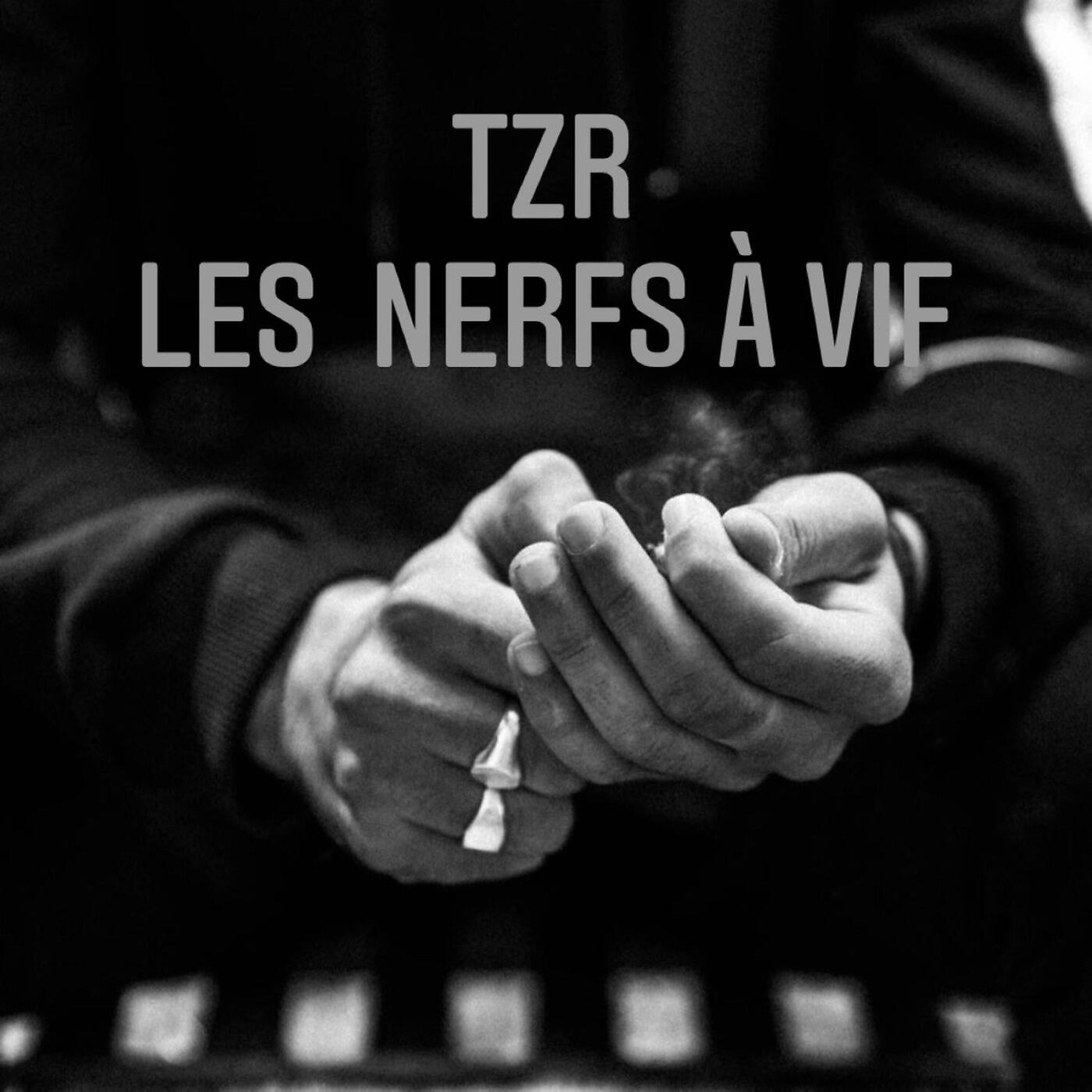 TZR - Les nerfs à vif