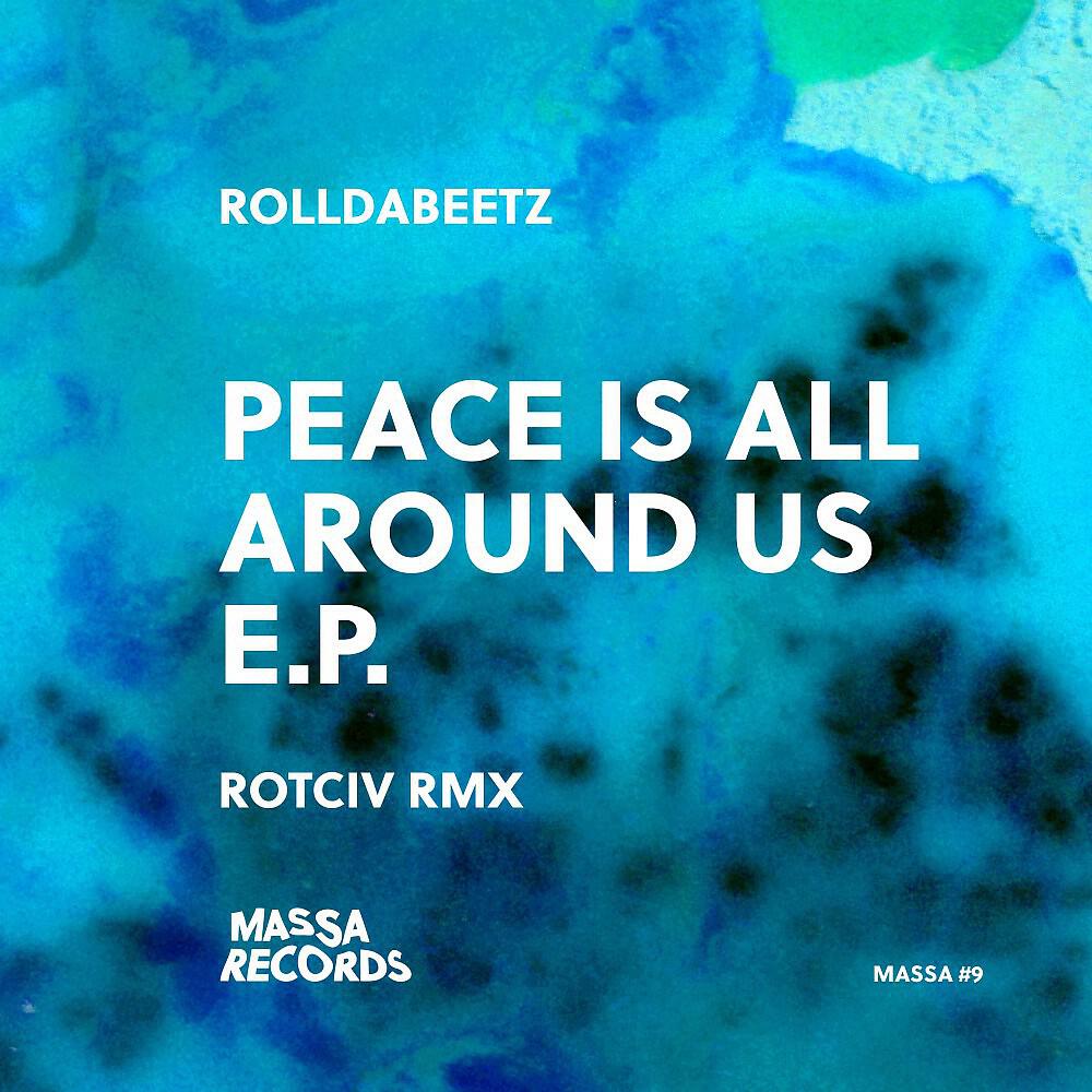 Rolldabeetz - Peace Is All Around Us (Rotciv Remix)