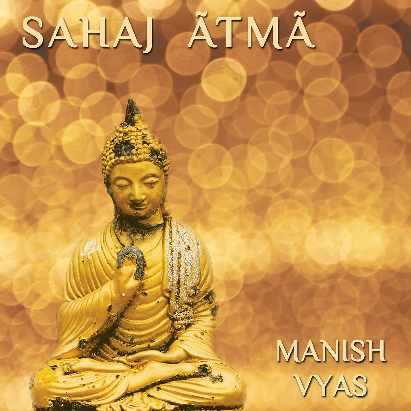 Manish Vyas - Sahaj Atma (For the Remembrance of Our Natural State of Being)