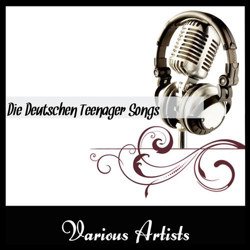 Постер альбома Die Deutschen Teenager Songs