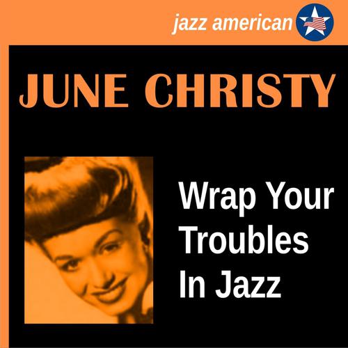 Постер альбома Wrap Your Troubles in Jazz