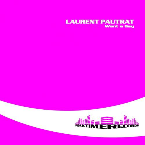 Laurent Pautrat - Want A Gay (X-Centrix Mix)