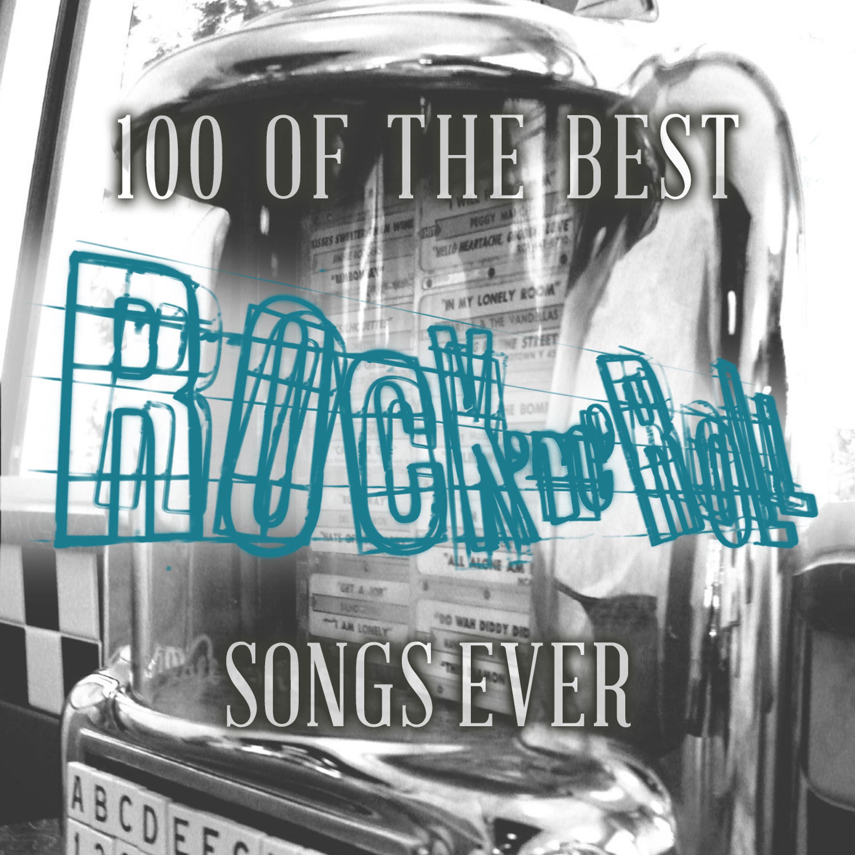Постер альбома 100 of the Best Rock 'N' Roll Songs Ever