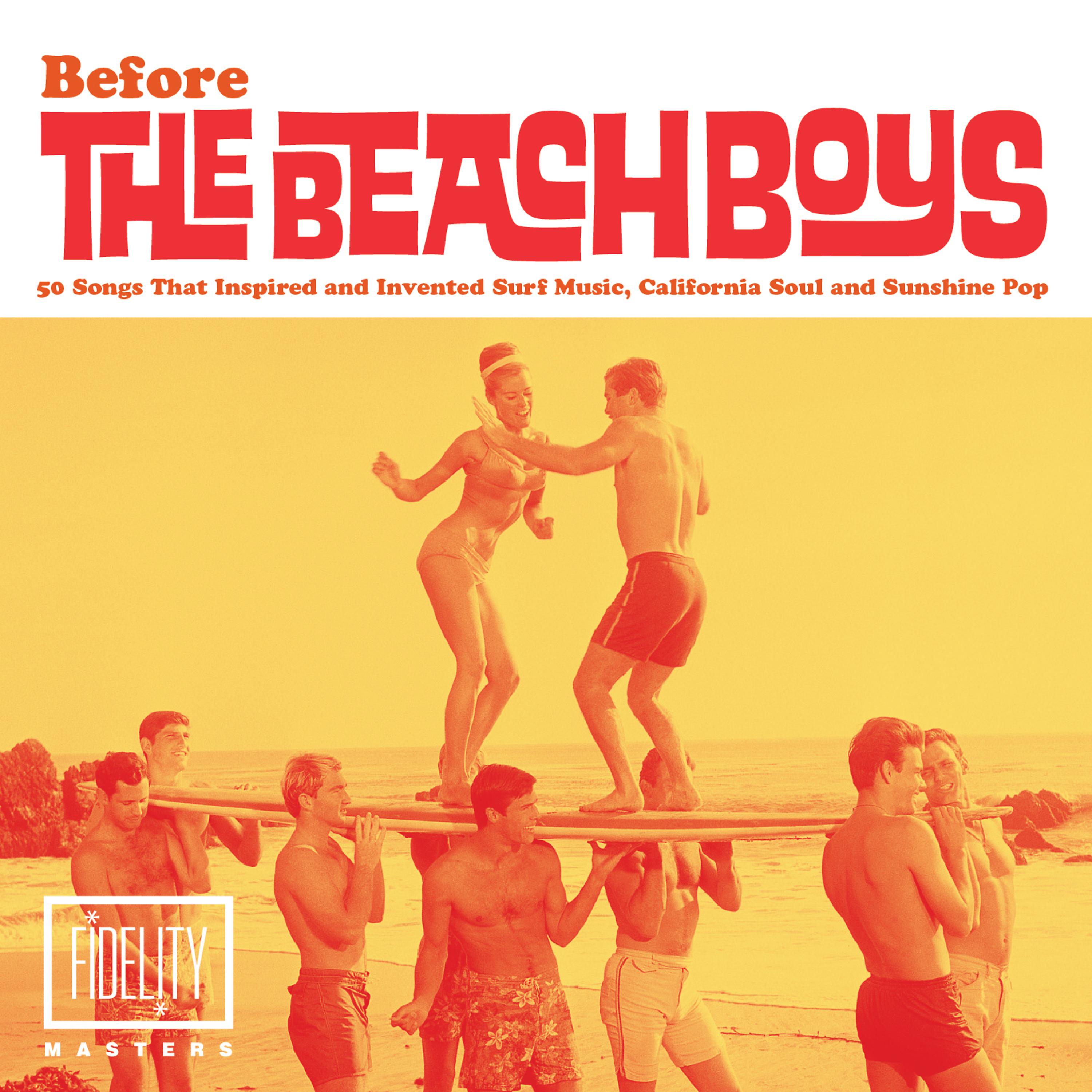 Постер альбома Before the Beach Boys: 50 Songs That Inspired and Invented Surf Music, California Soul and Sunshine Pop