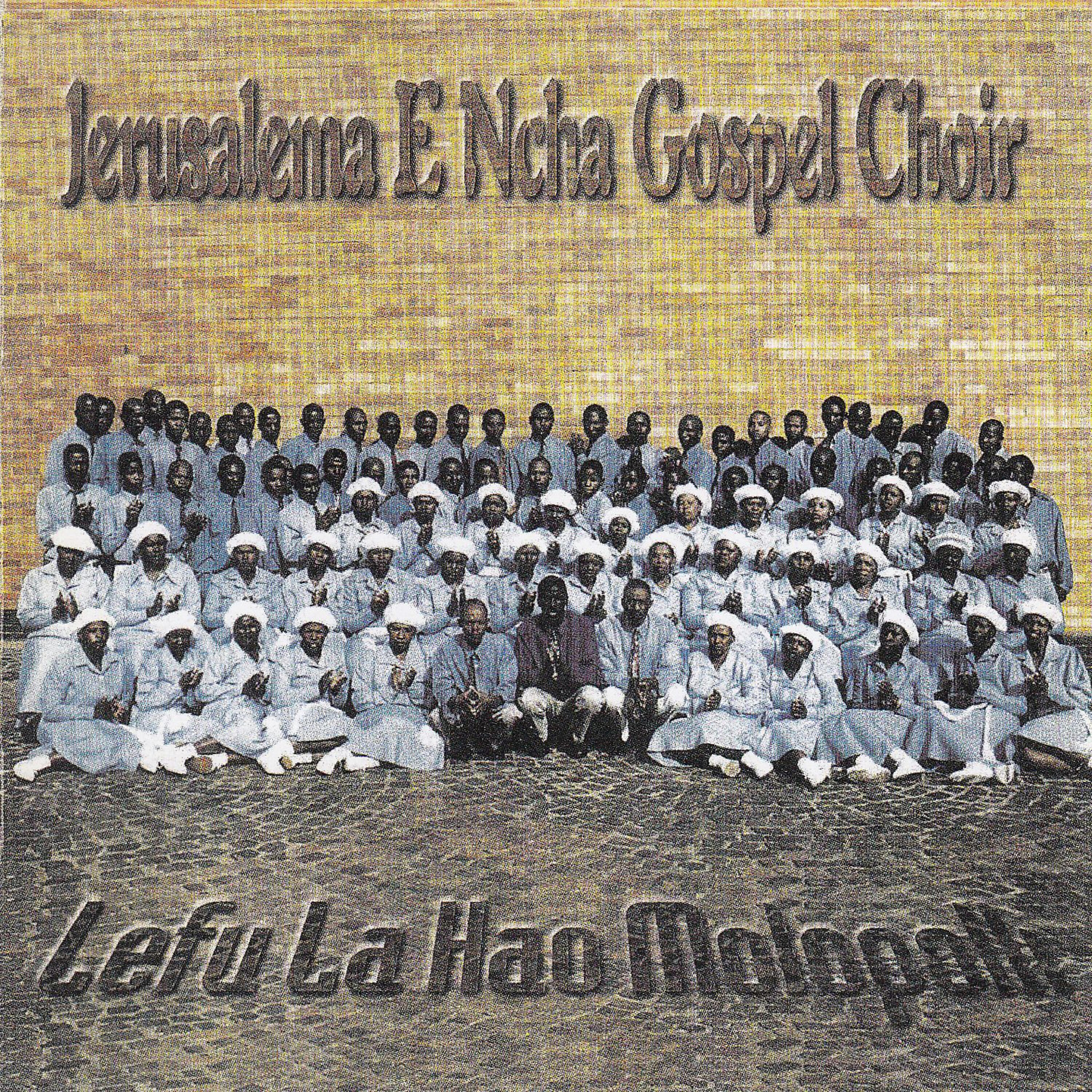 Jerusalema Encha Gospel Choir - Ha Lelakatsa Ho Tseba