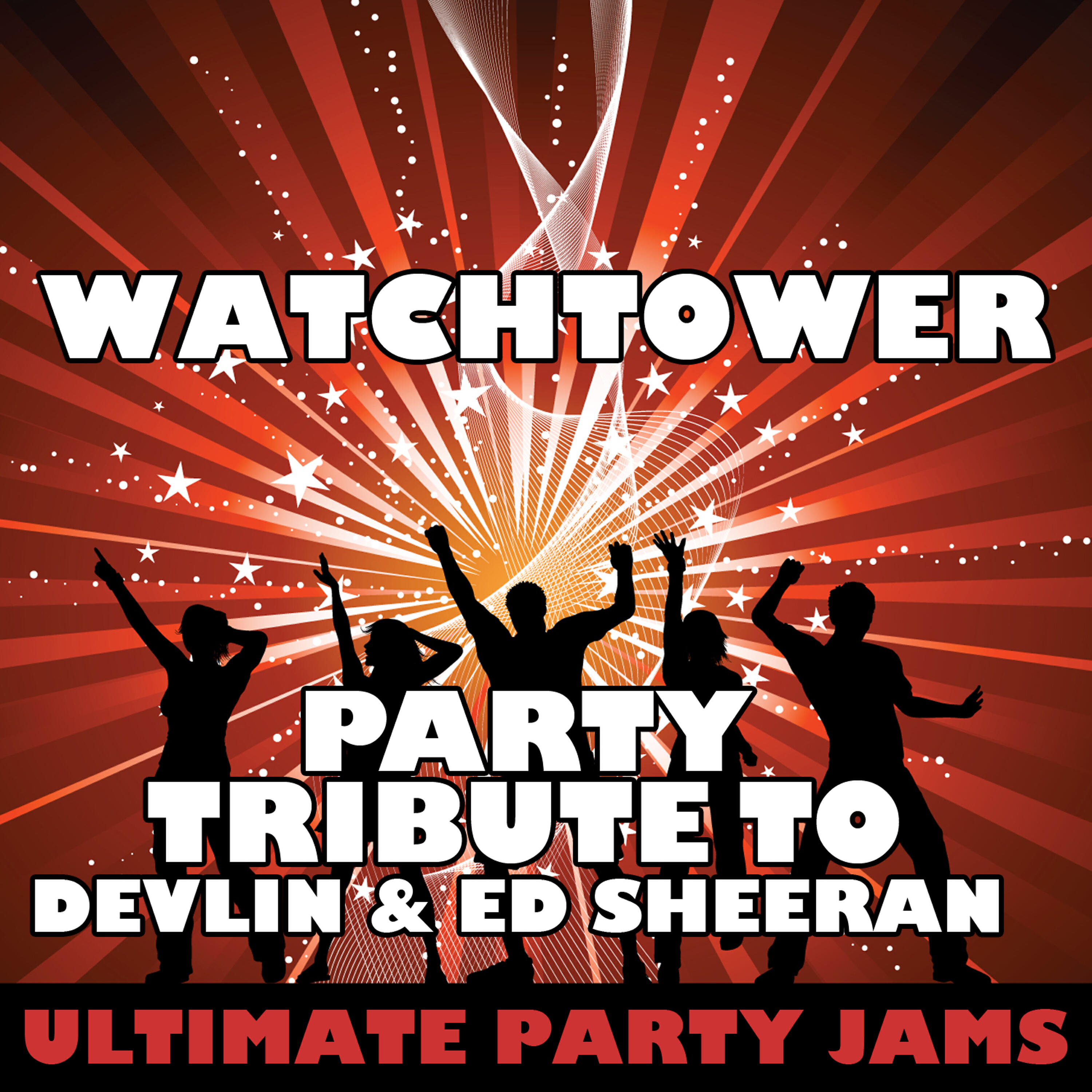 Ultimate Party Jams - Watchtower (Party Tribute to Devlin & Ed Sheeran)