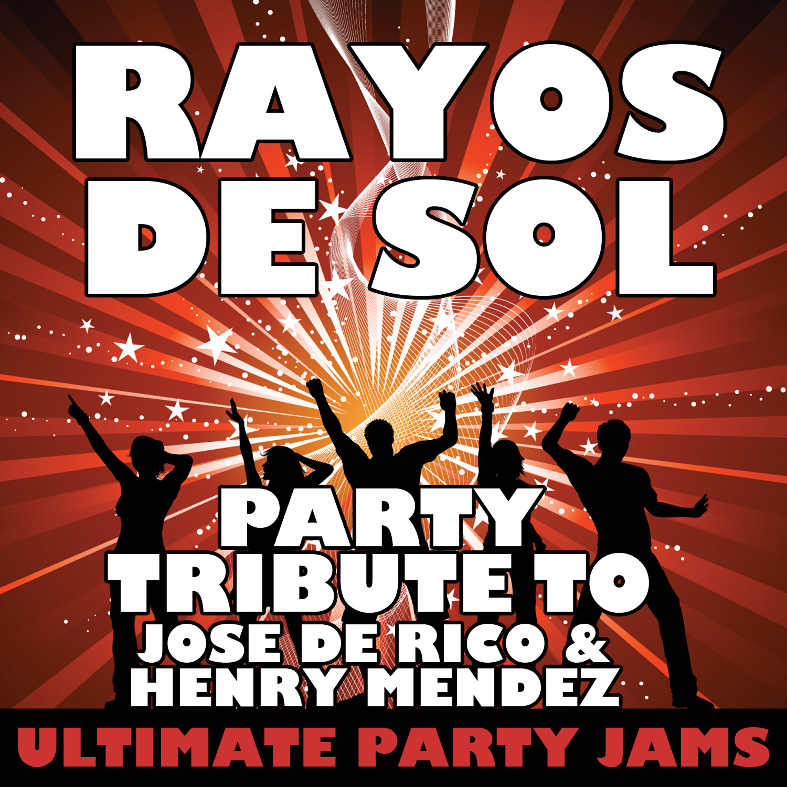 Ultimate Party Jams - Rayos de Sol (Party Tribute to Jose de Rico & Henry Mendez)