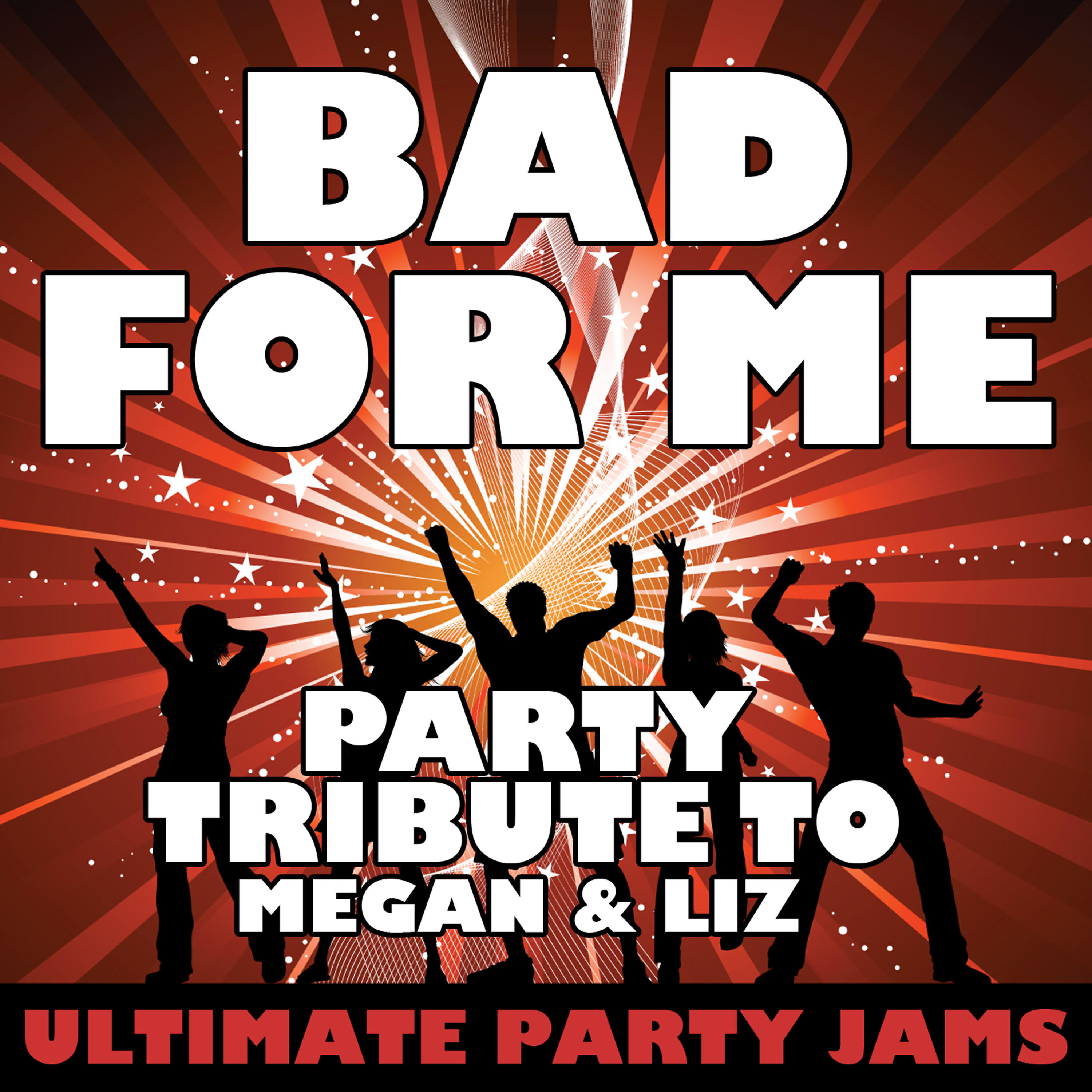 Ultimate Party Jams - Bad for Me (Party Tribute to Megan & Liz)