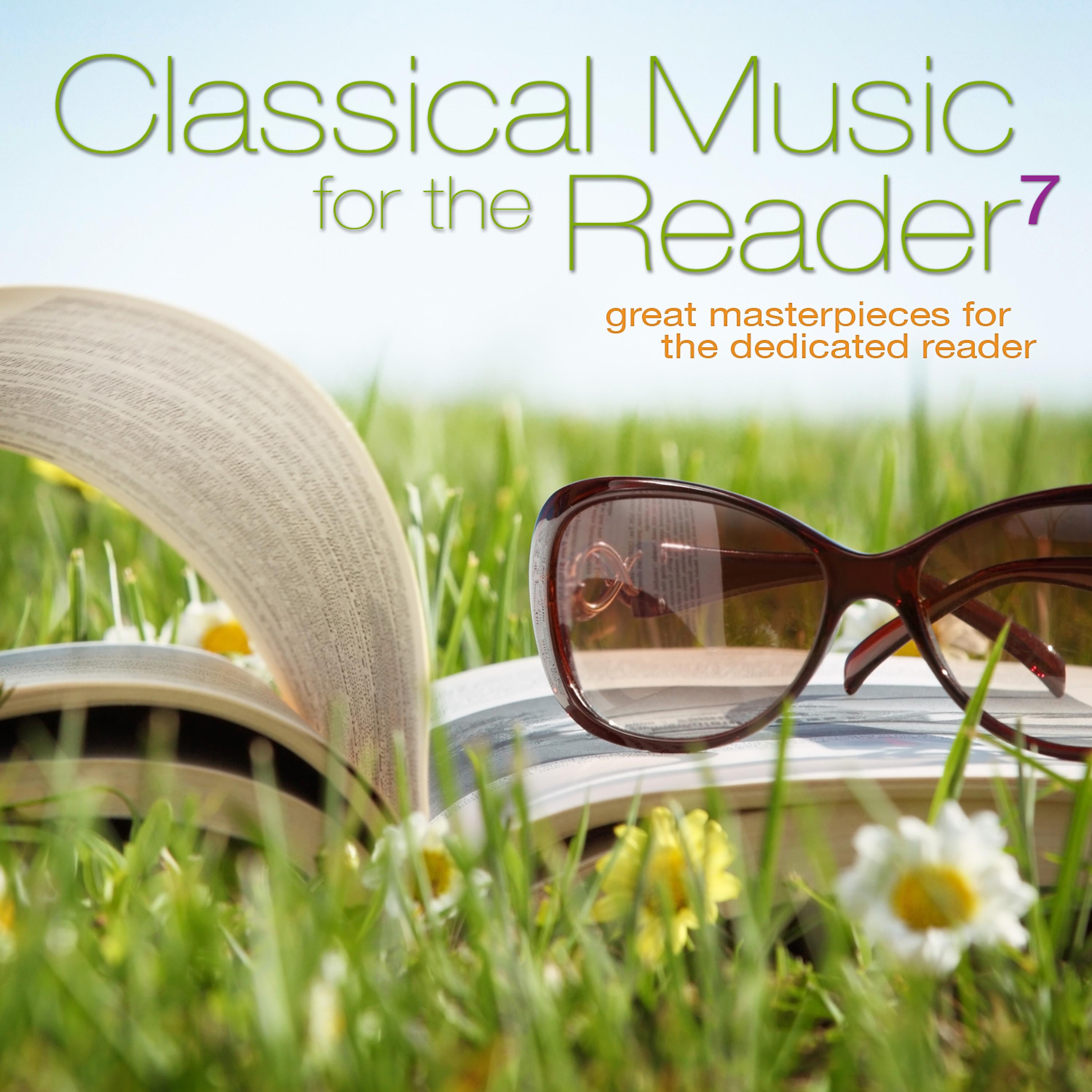 Постер альбома Classical Music for the Reader 7: Great Masterpieces for the Dedicated Reader