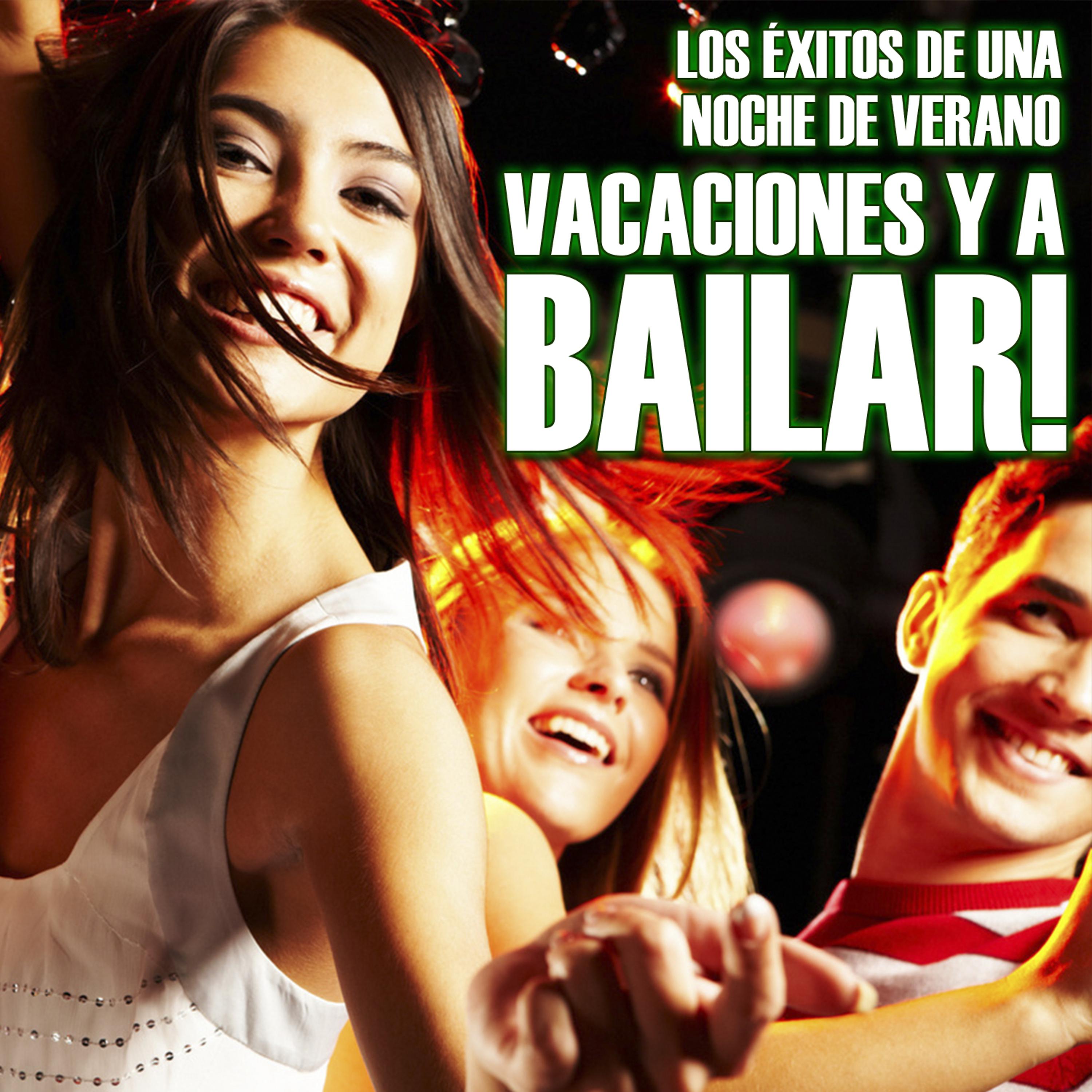 Постер альбома Vacaciones y a Bailar!. Los Éxitos de una Noche de Verano