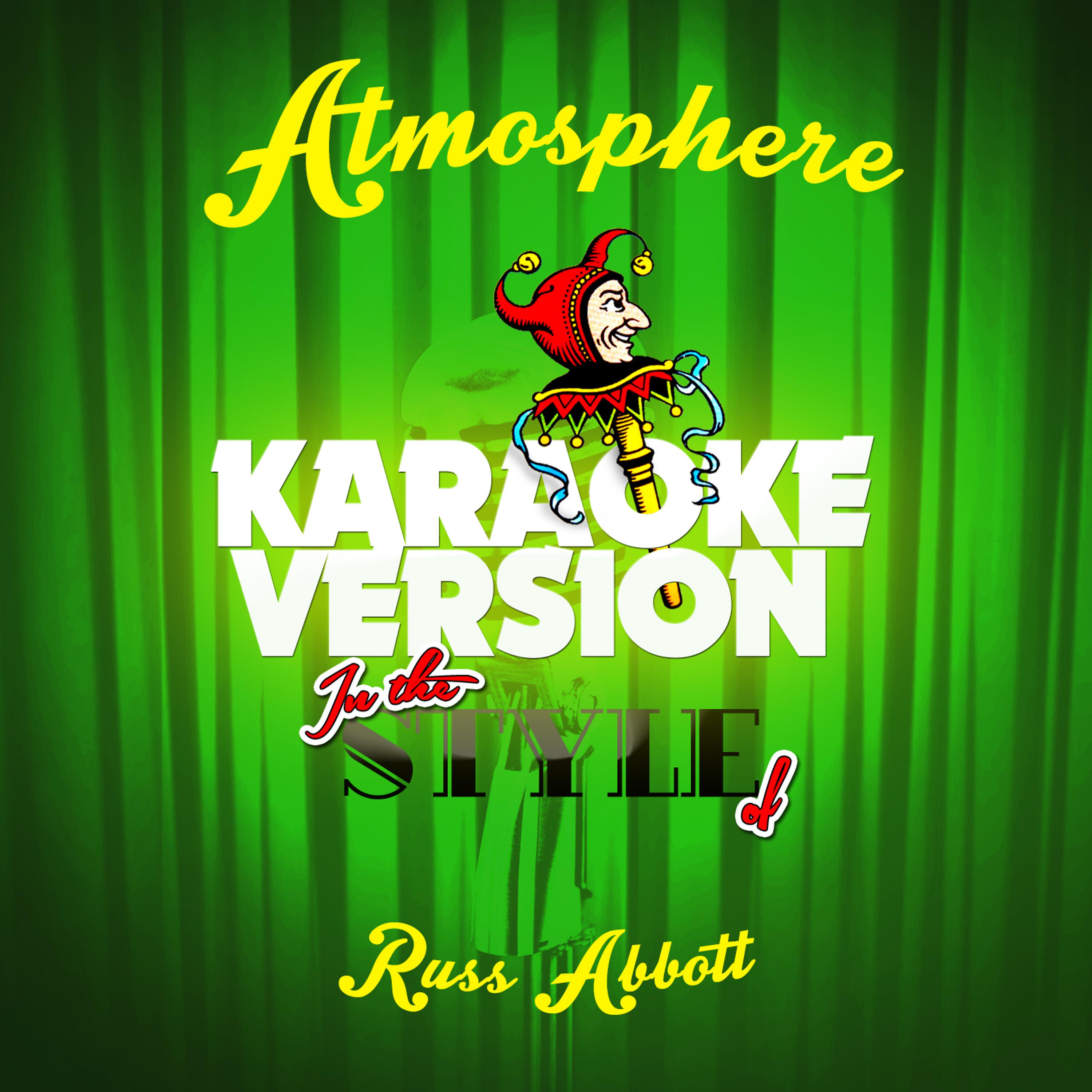 Постер альбома Atmosphere (In the Style of Russ Abbott) [Karaoke Version] - Single