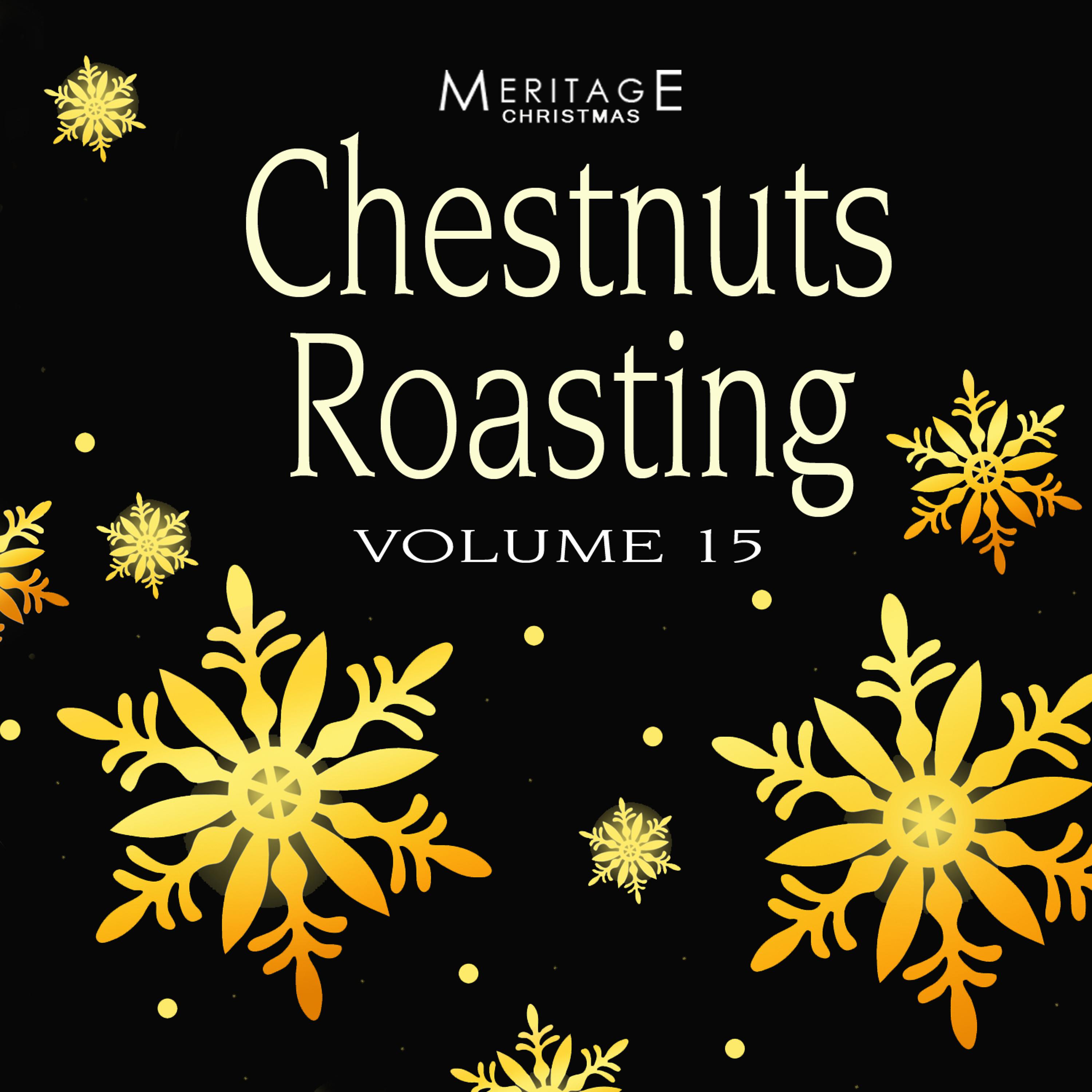 Постер альбома Meritage Christmas: Chestnuts Roasting, Vol. 15