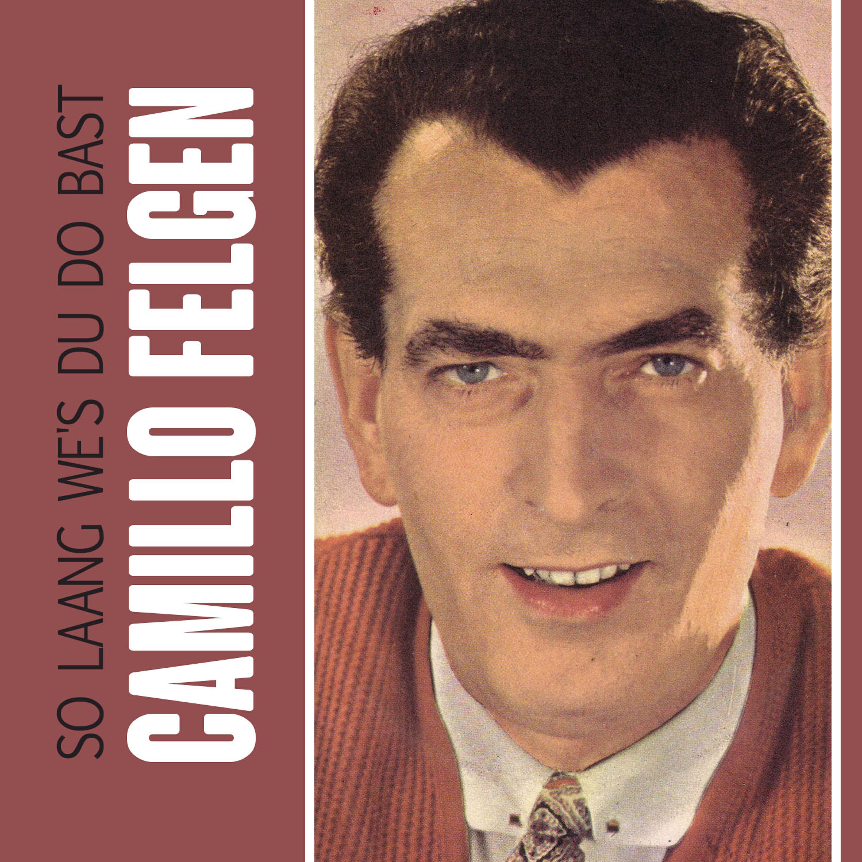 Camillo Felgen - So Laang We's Du Do Baast