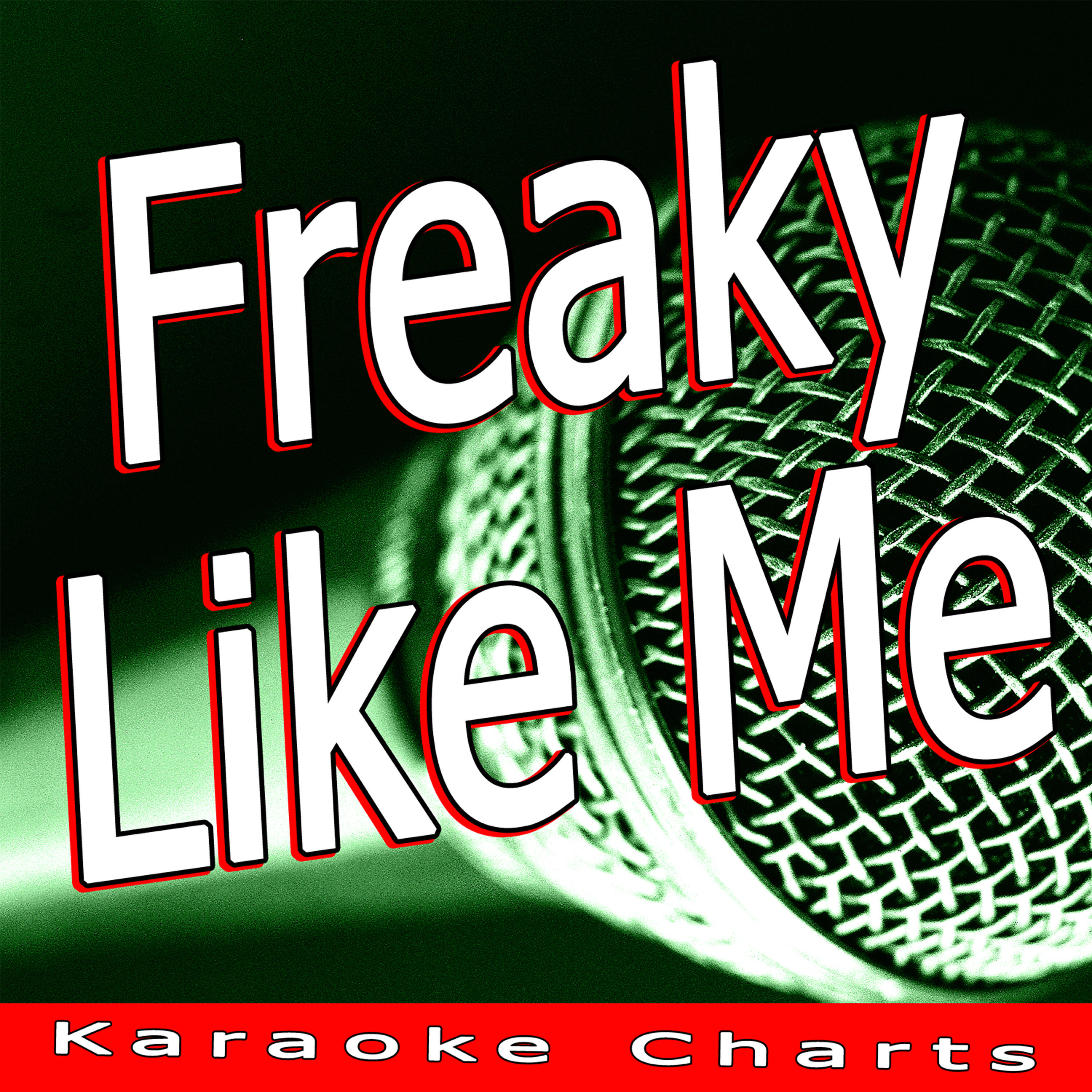 Karaoke Charts - Freaky Like Me (Originally Performed By Madcon) [Karaoke Version]