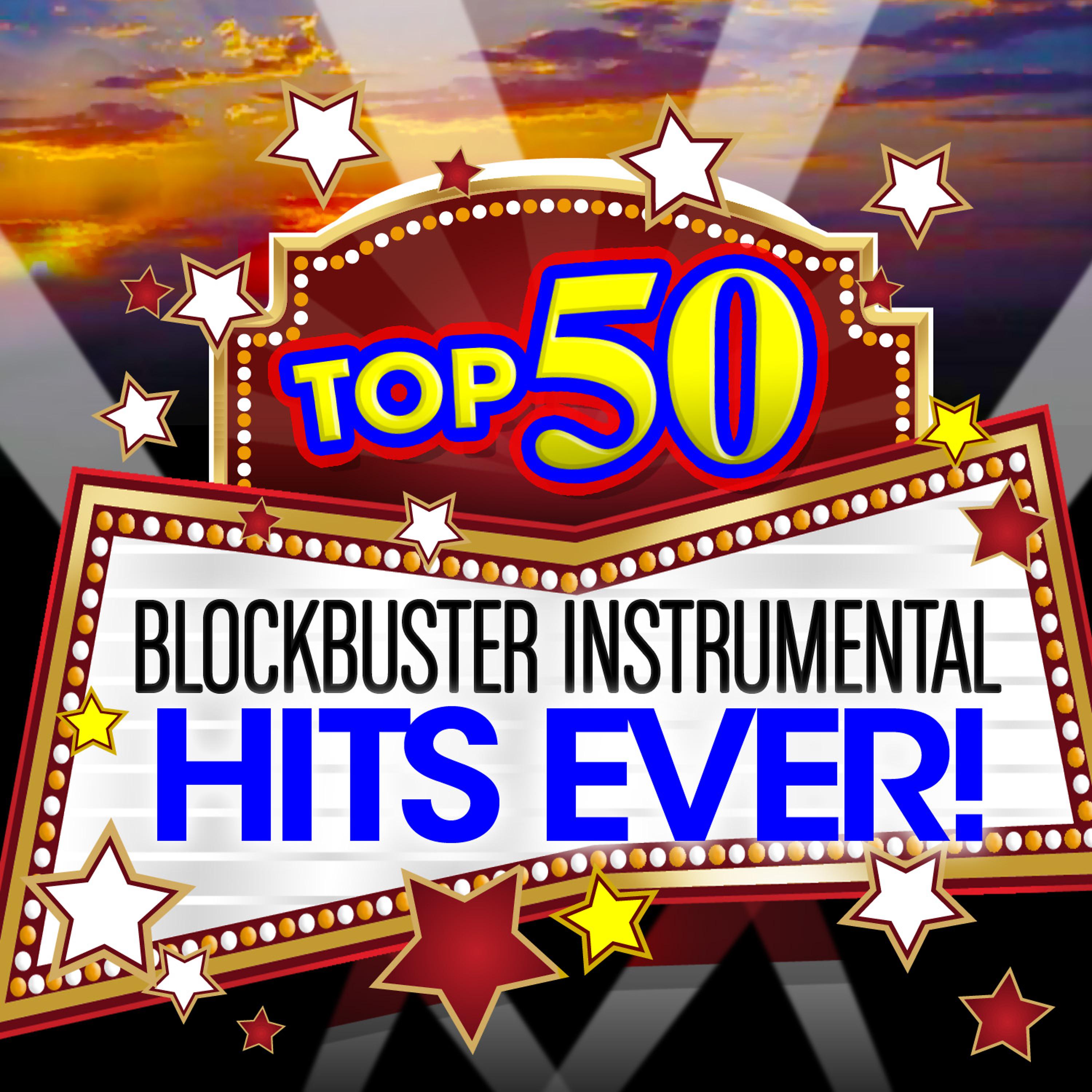 Постер альбома Top 50 Blockbuster Instrumental Hits Ever!