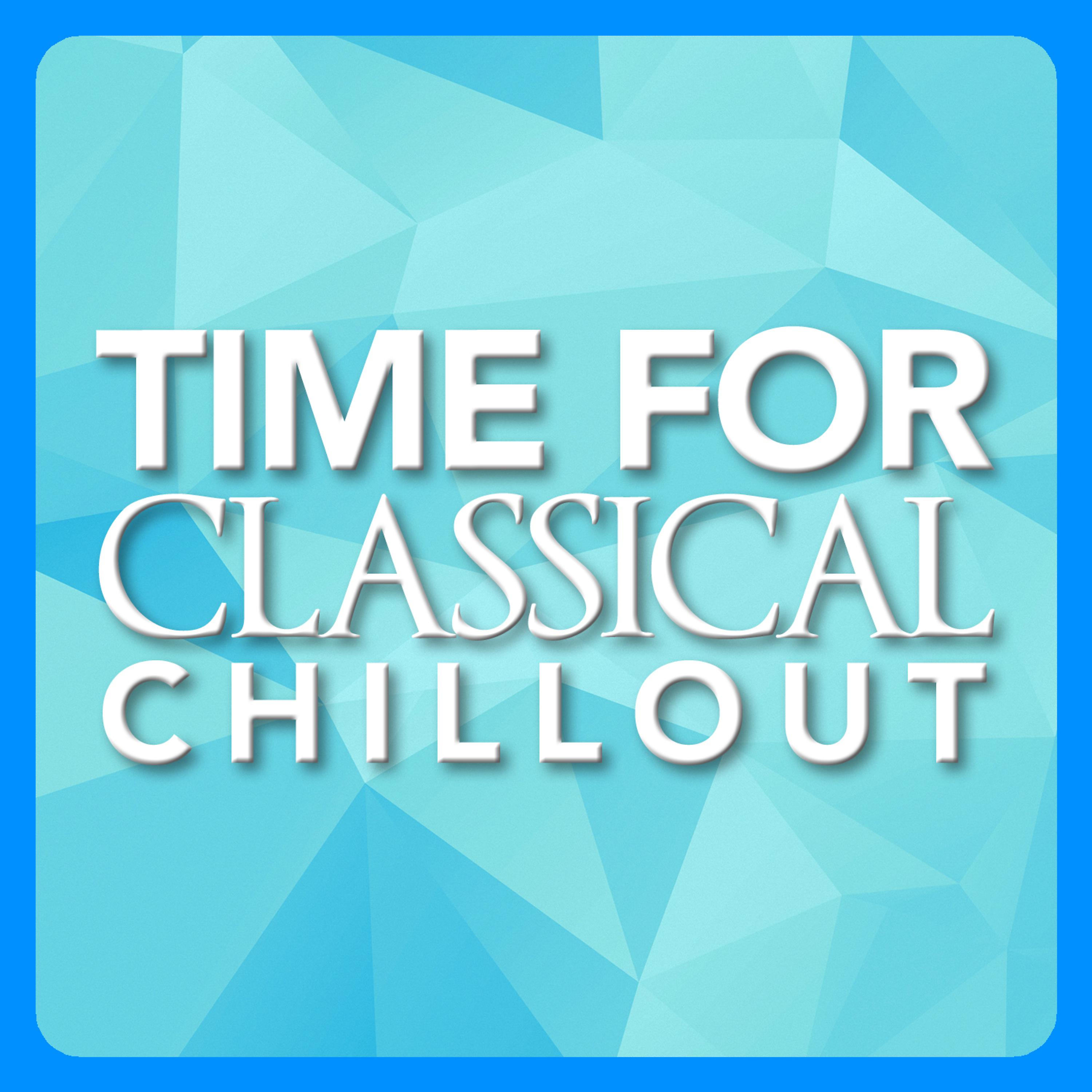 Постер альбома Time for Classical Chillout